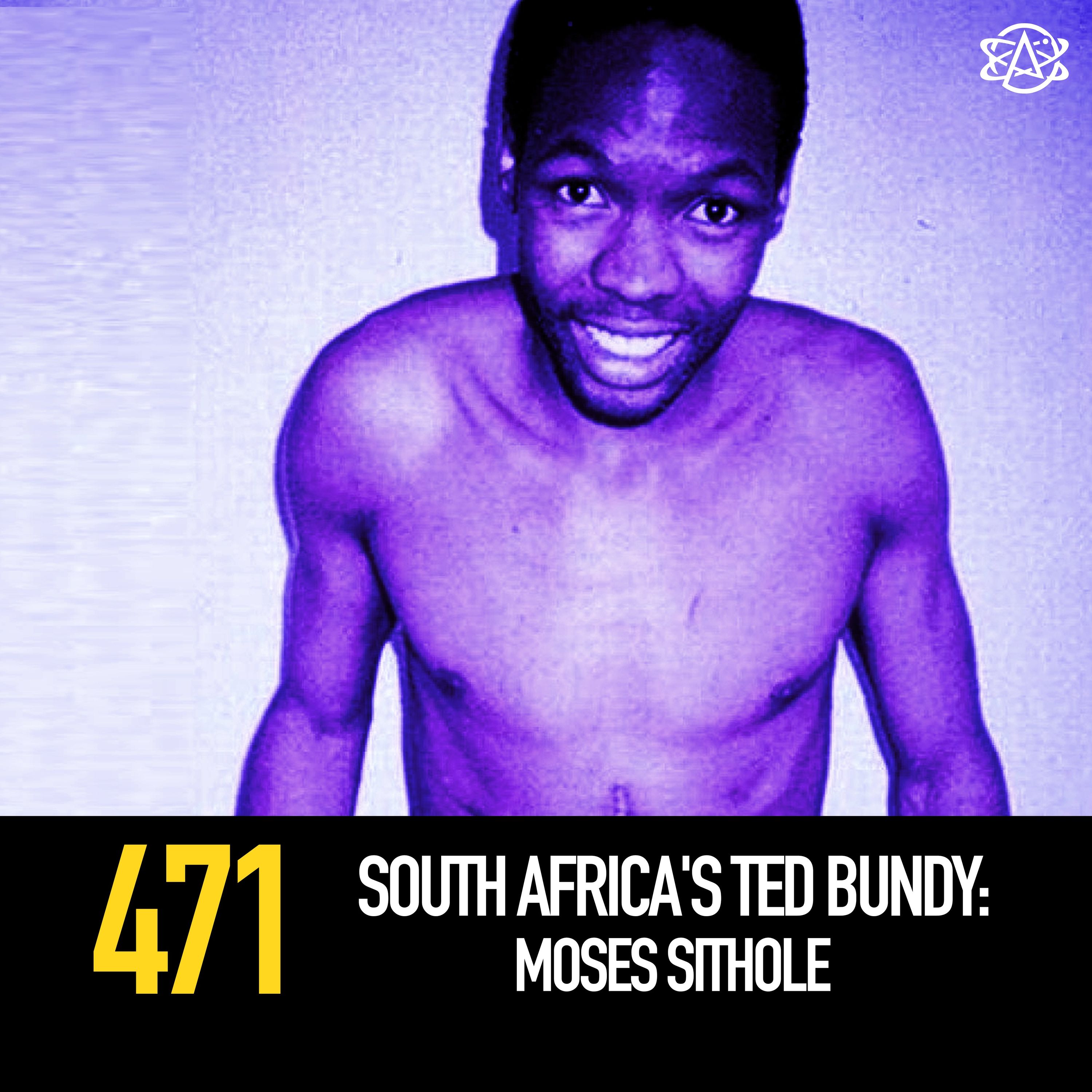 471 -  South Africa's Ted Bundy: Moses Sithole