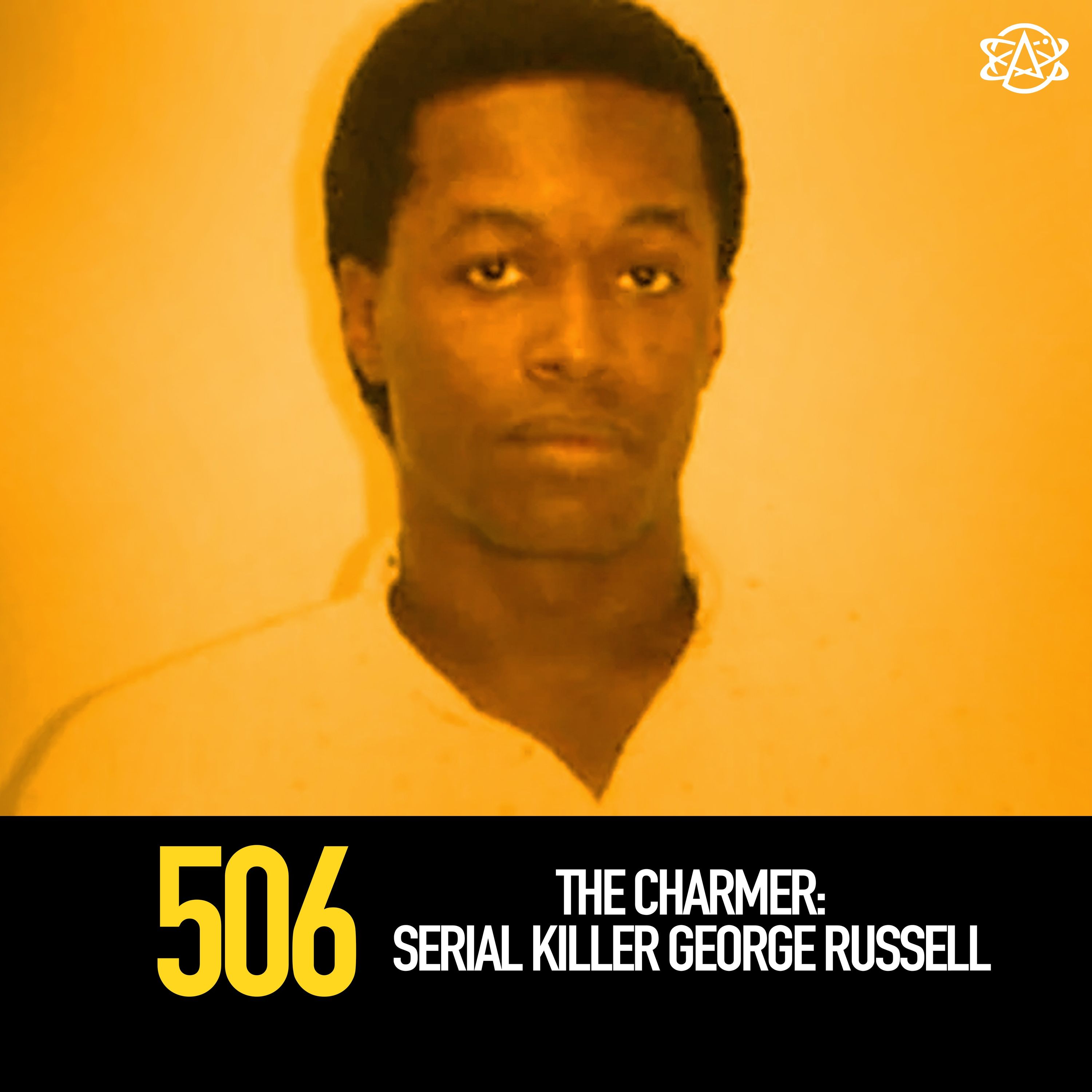 506  - The Charmer: Serial Killer George Russell