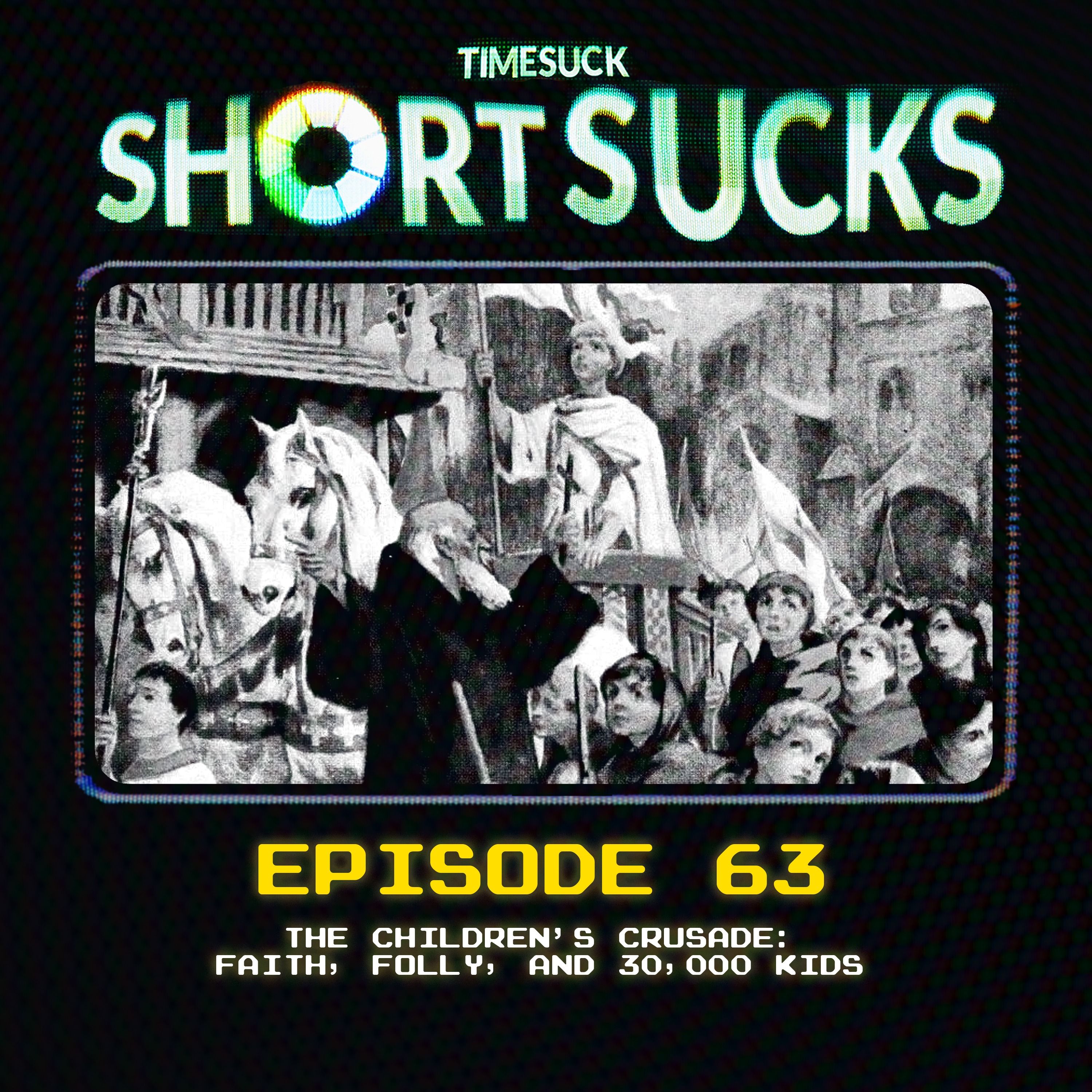 Short Suck 63: The Children's Crusade: Faith, Folly, and 30,000 Kids