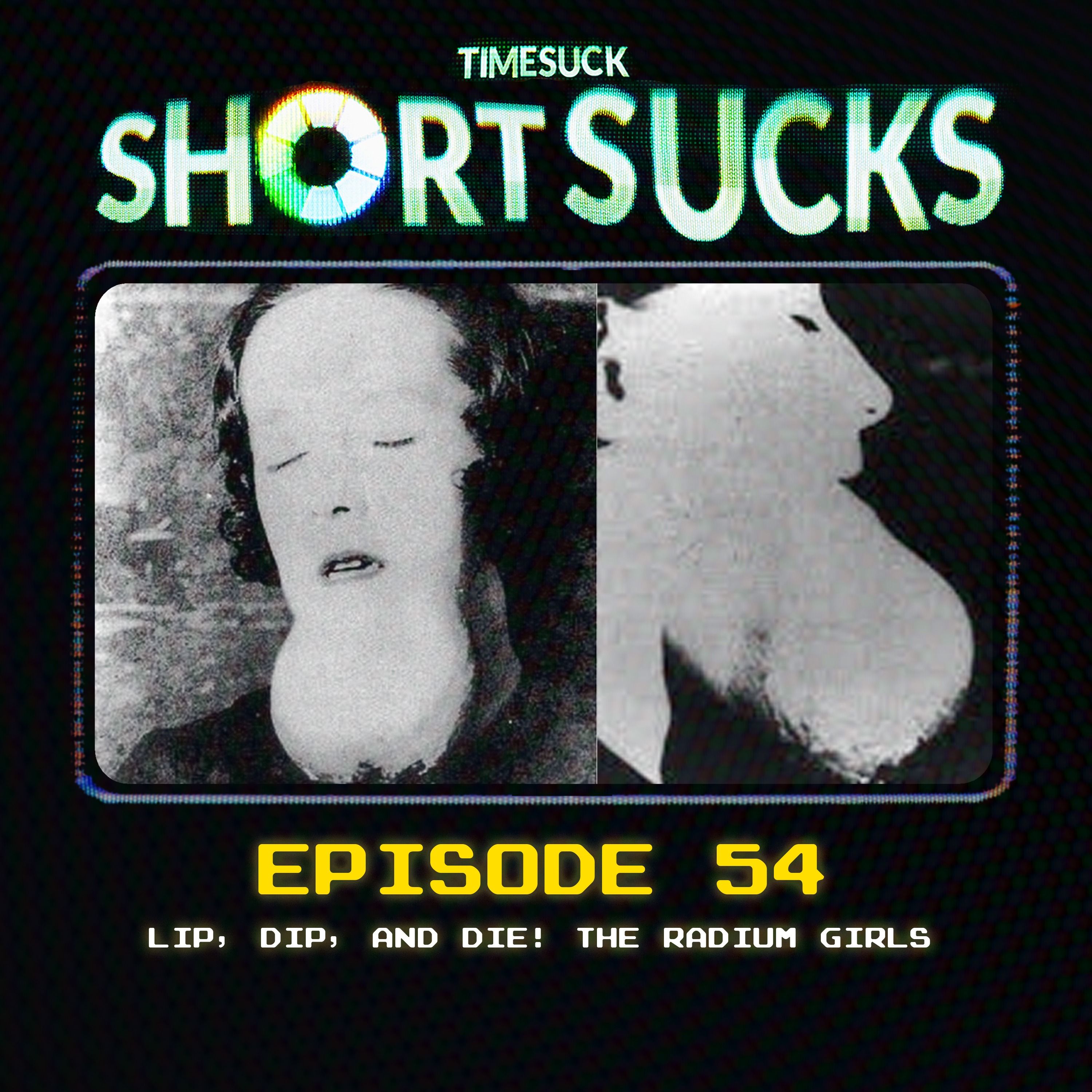 Short Suck #54: Lip, Dip, and Die! The Radium Girls