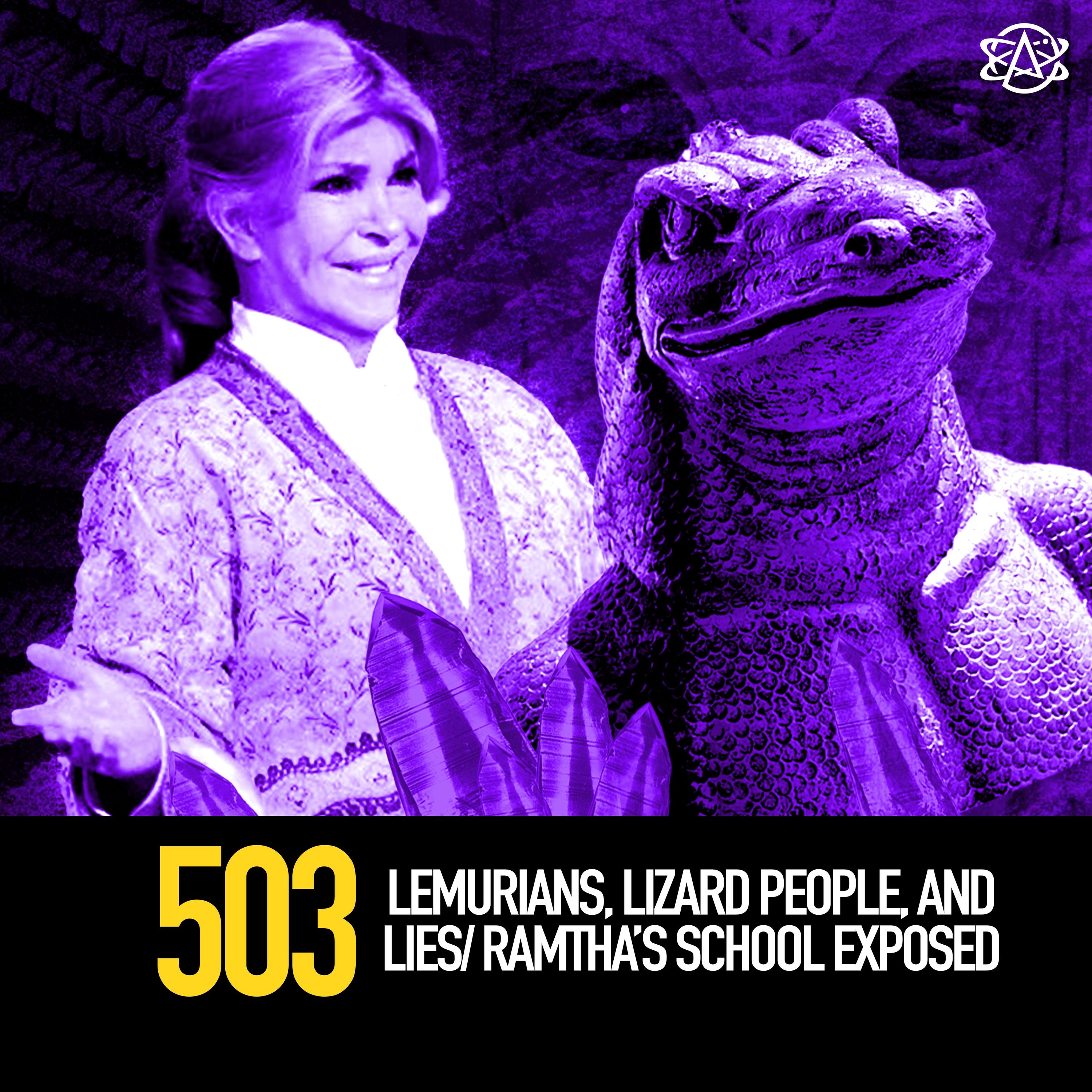 503 - Lemurians, Lizard People, and Lies: Ramtha’s School Exposed