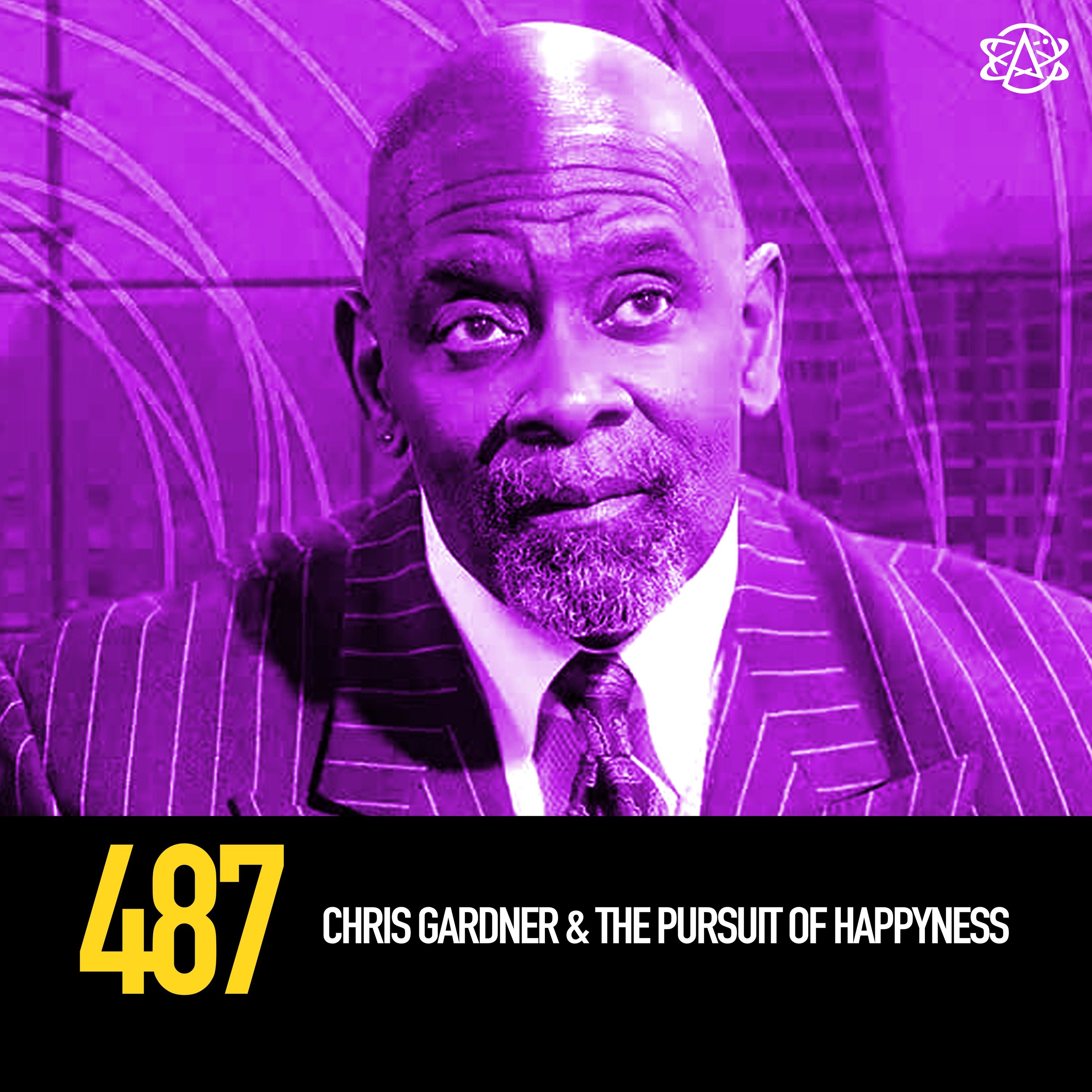 487 - Chris Gardner & the Pursuit of Happyness