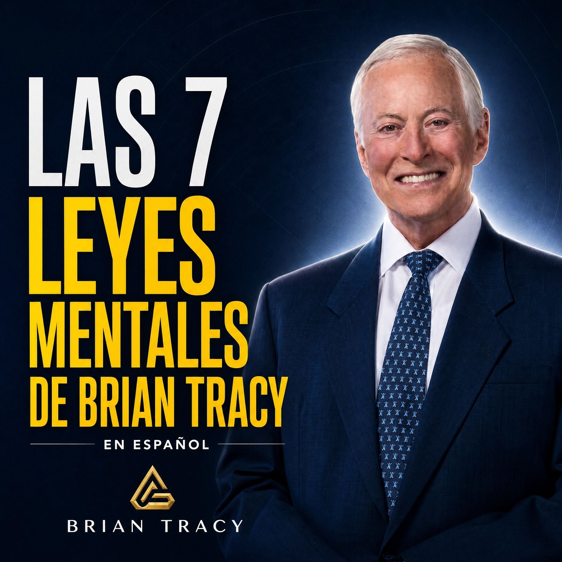 Las 7 LEYES MENTALES de Brian Tracy  | Claves para el Éxito y la Maestría Mental episode artwork