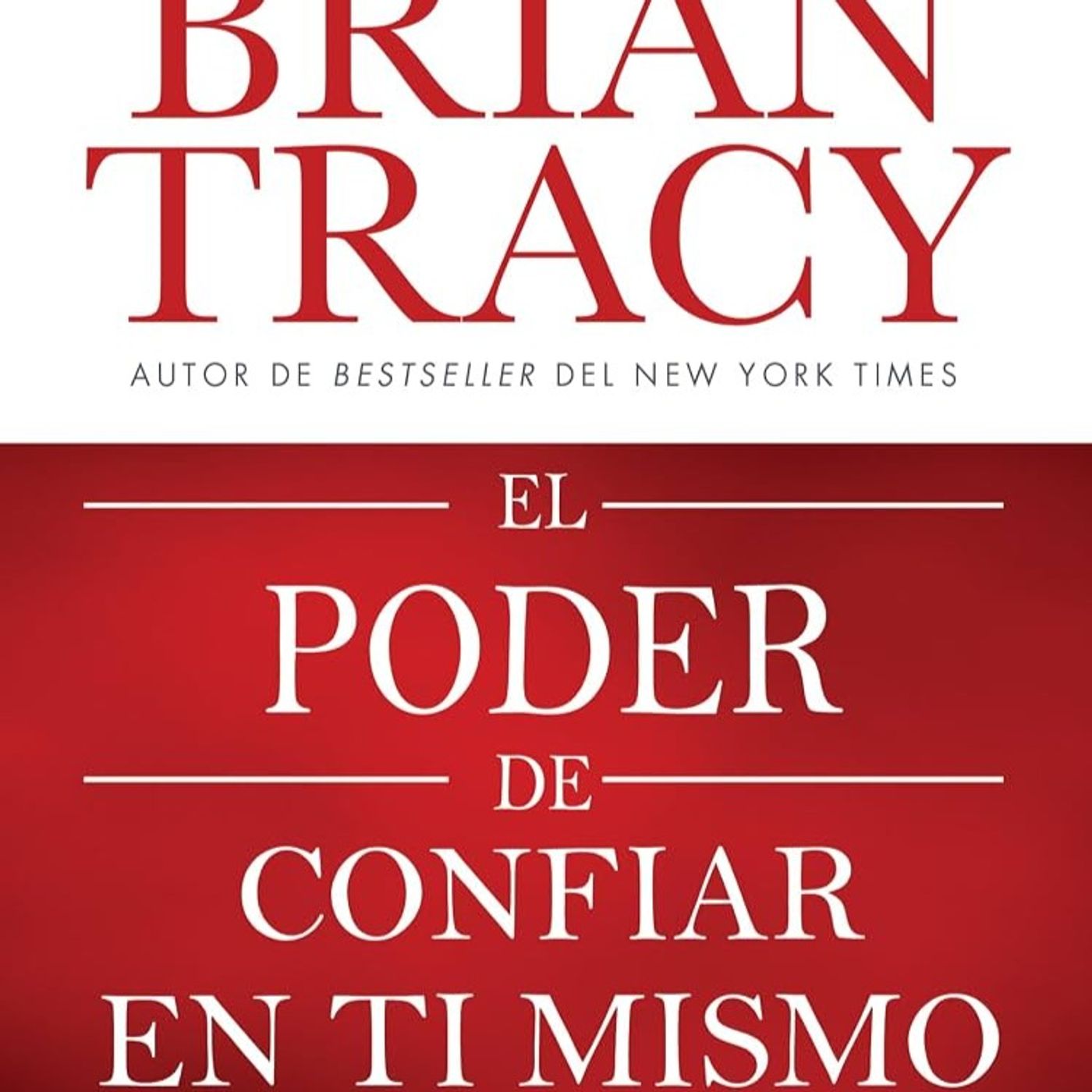 EL PODER DE CONFIAR EN TI MISMO - BRIAN TRACY episode artwork
