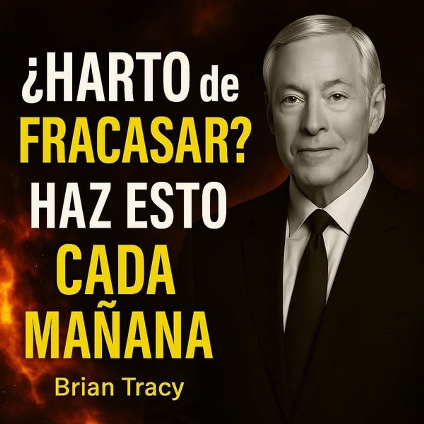 ¿HARTO de FRACASAR? Haz esto CADA mañana - Brian Tracy episode artwork