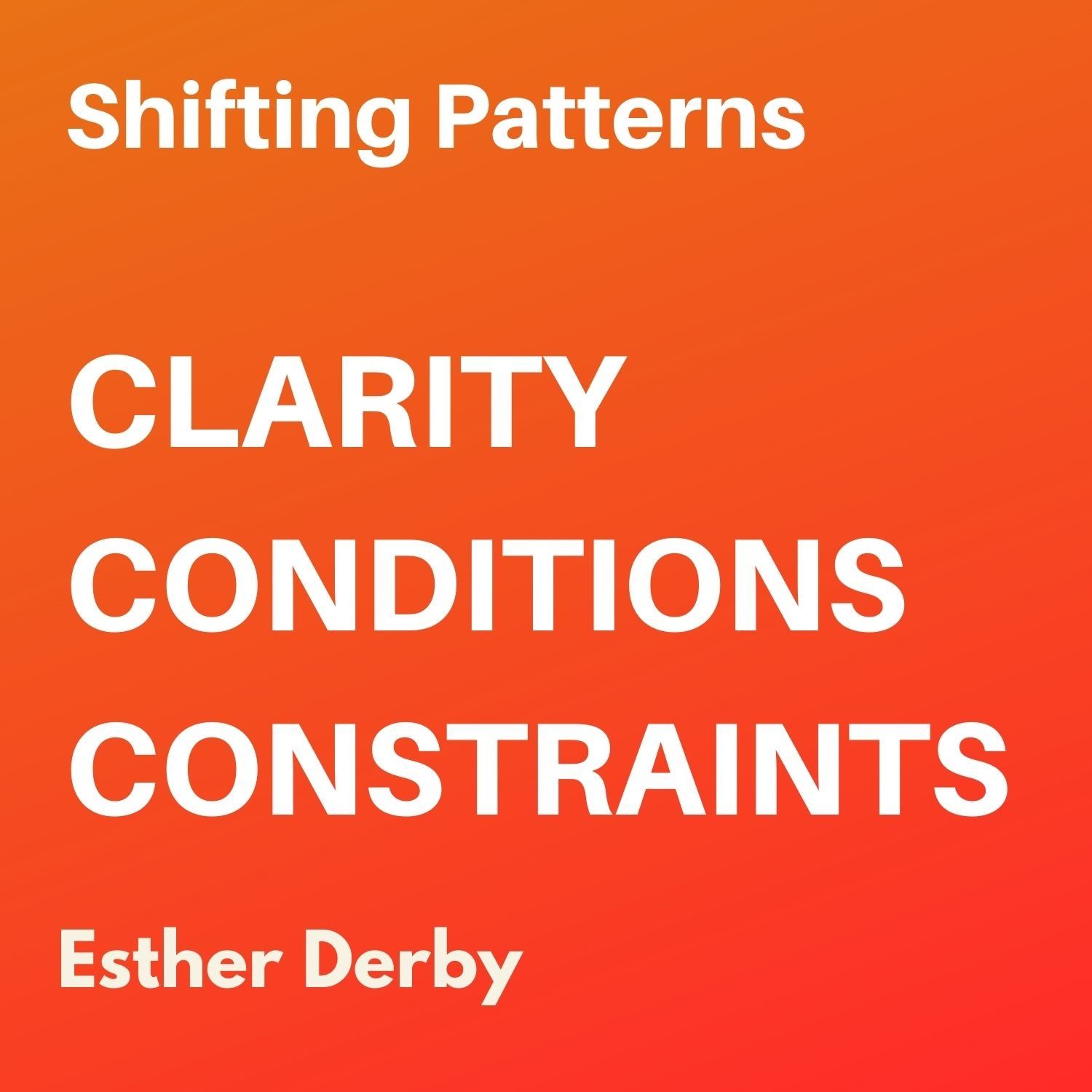 Shaping Patterns: Clarity, Conditions, Constraints episode artwork