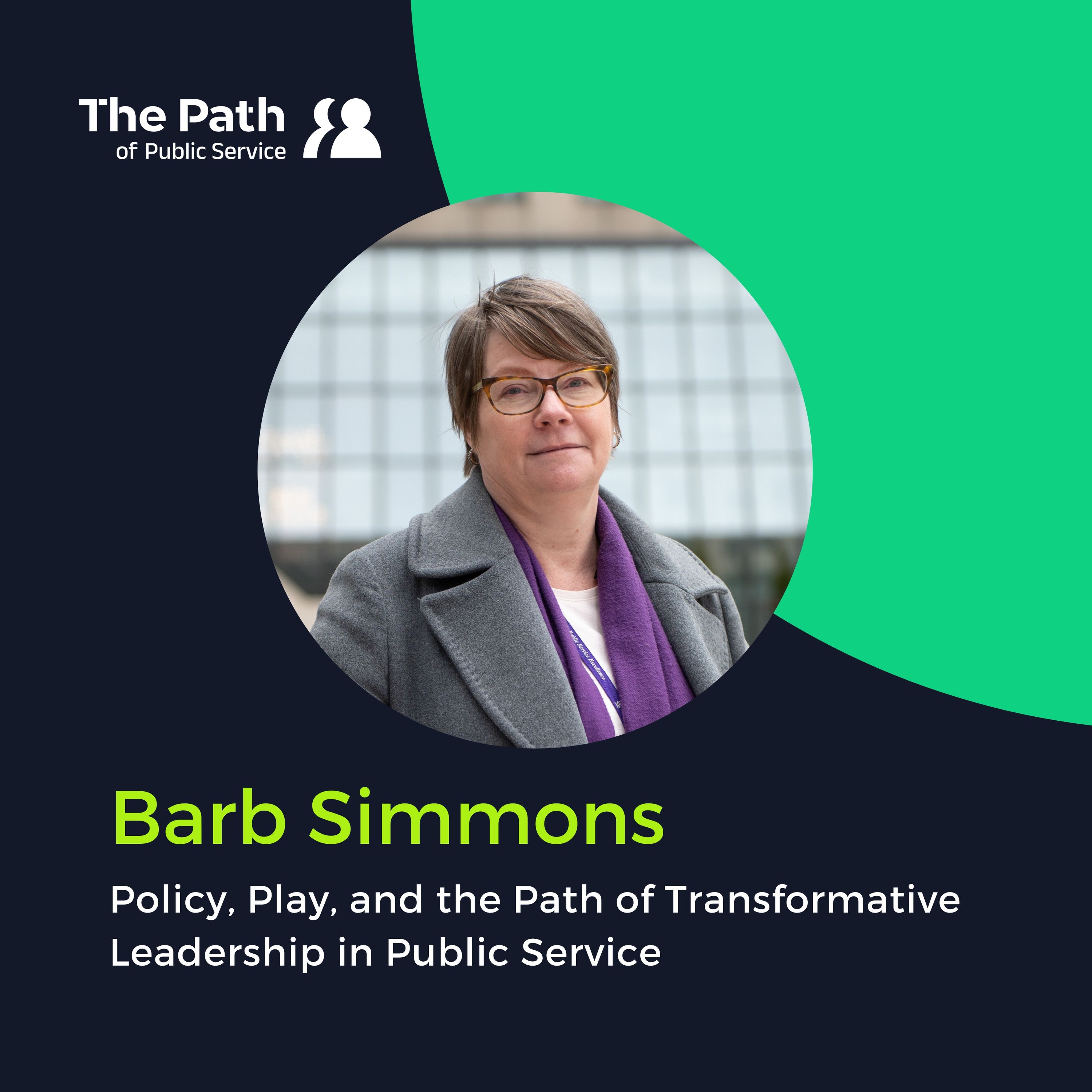Barb Simmons: Policy, Play, and the Path of Transformative Leadership in Public Service Part 2 episode artwork