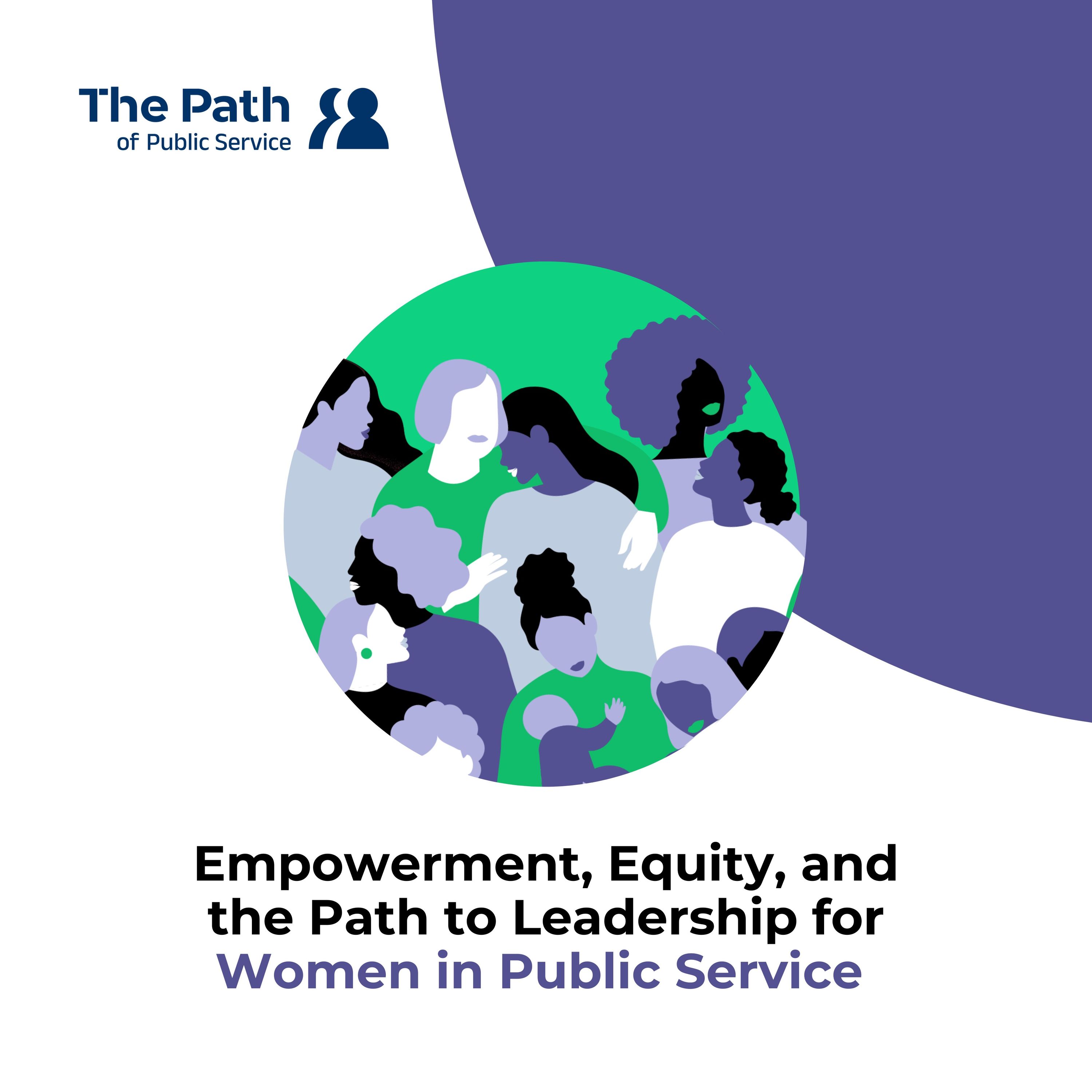 Empowerment, Equity, and the Path to Leadership for Women in Public Service Part 2