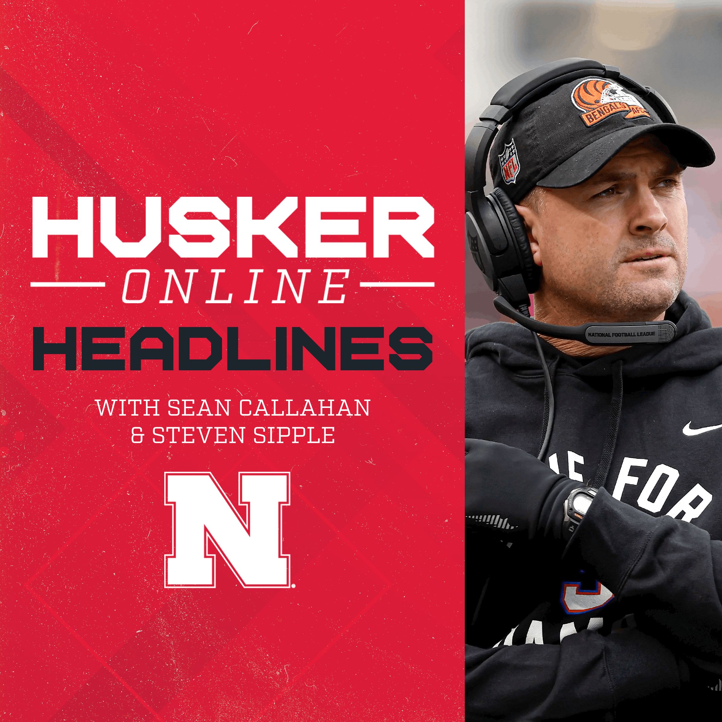HuskerOnline Headlines with Sean Callahan & Steven Sipple - Bengals head coach Zac Taylor joins the show - Feb. 9, 2023