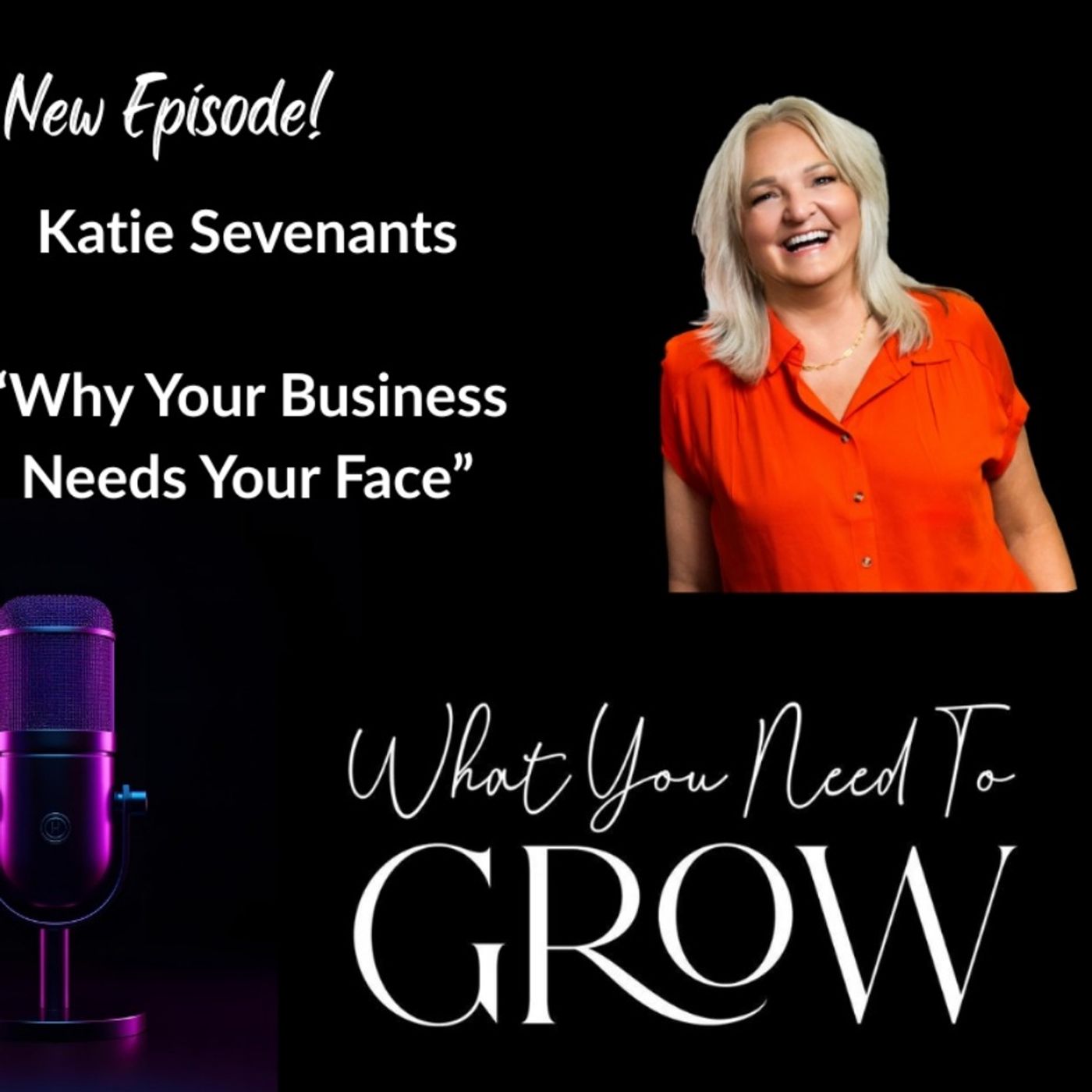 Katie Sevenants: Why Your Business Needs Your Face episode artwork