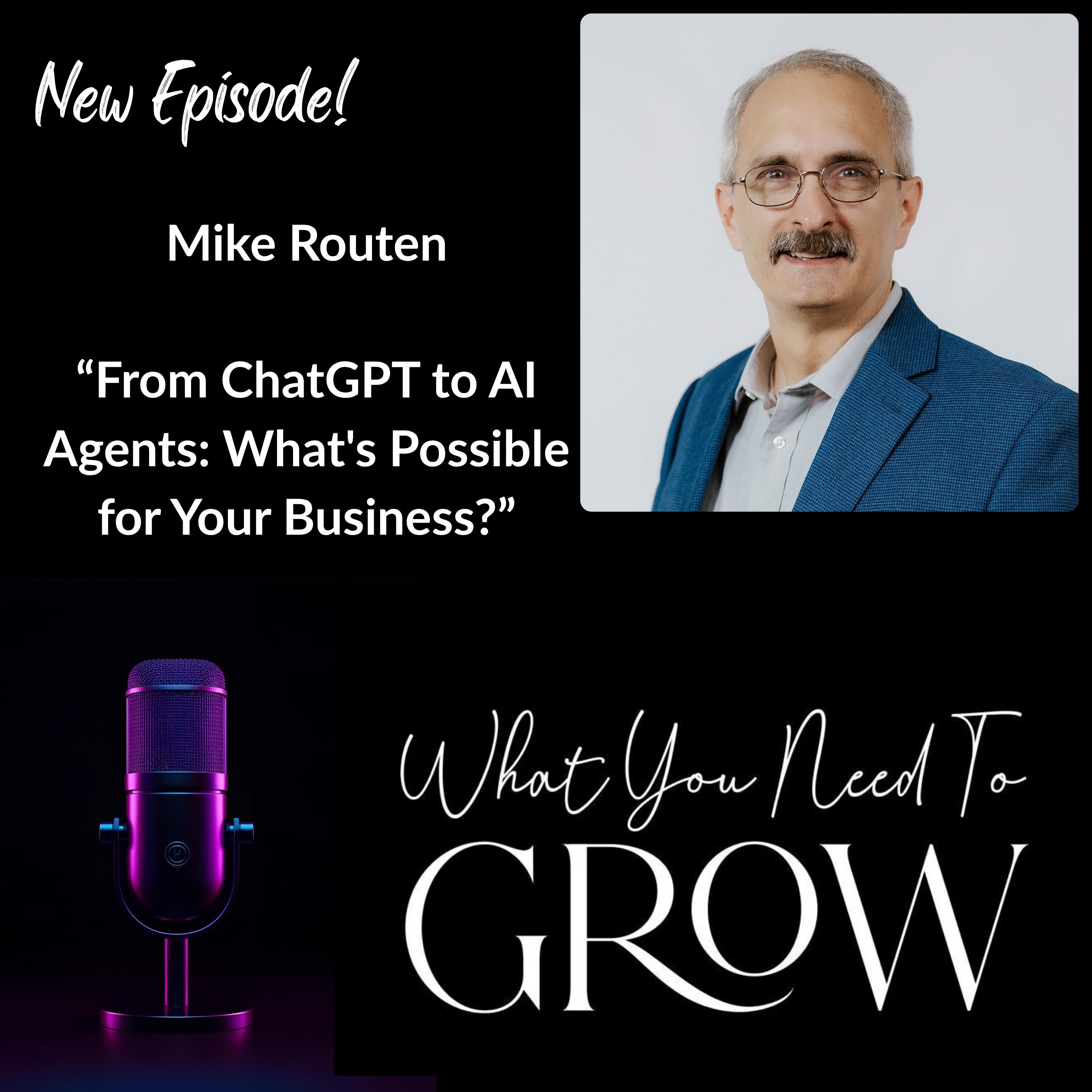 Mike Routen: From ChatGPT to AI Agents: What’s Possible for Your Business?