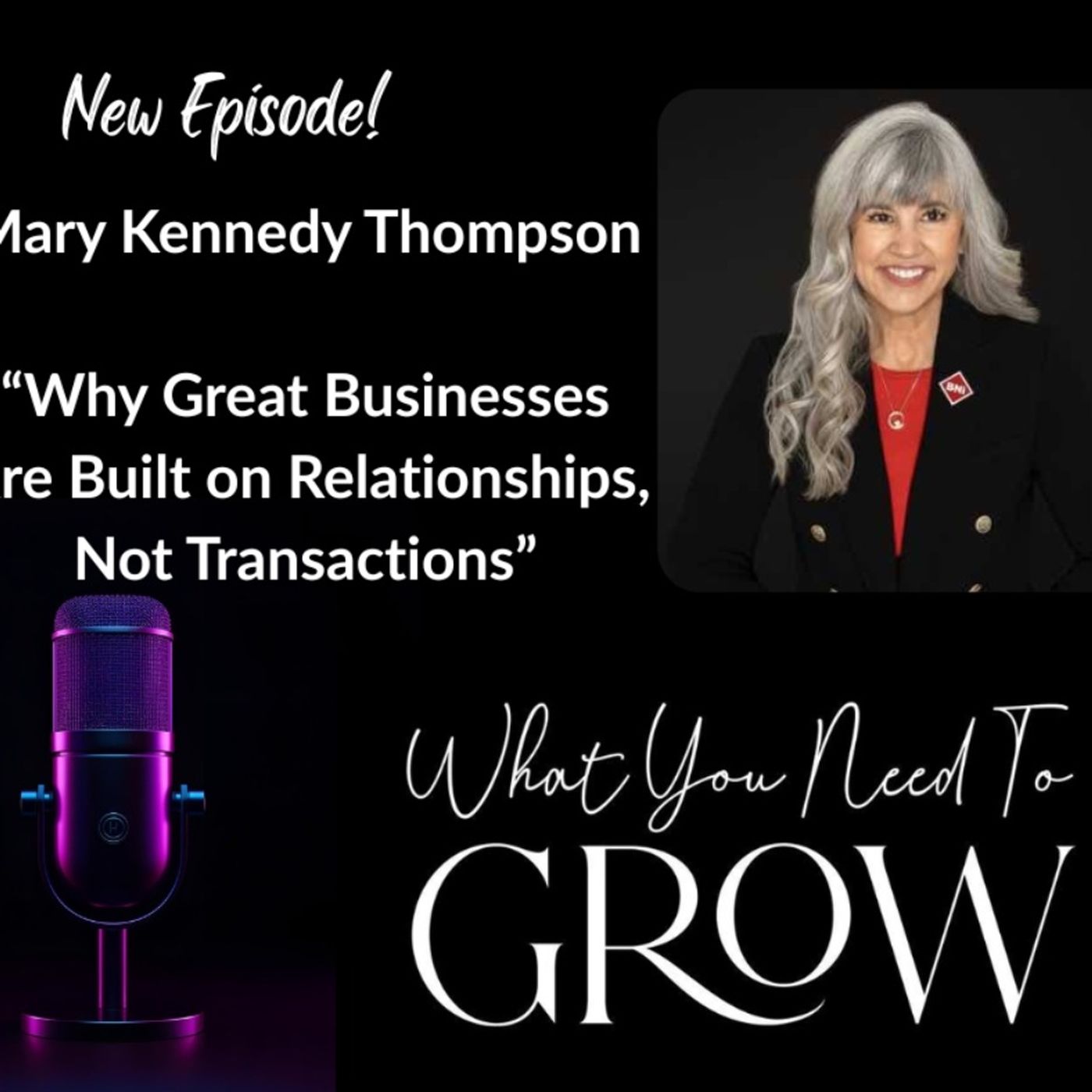 Mary Kennedy Thompson: Why Great Businesses Are Built on Relationships, Not Transactions episode artwork