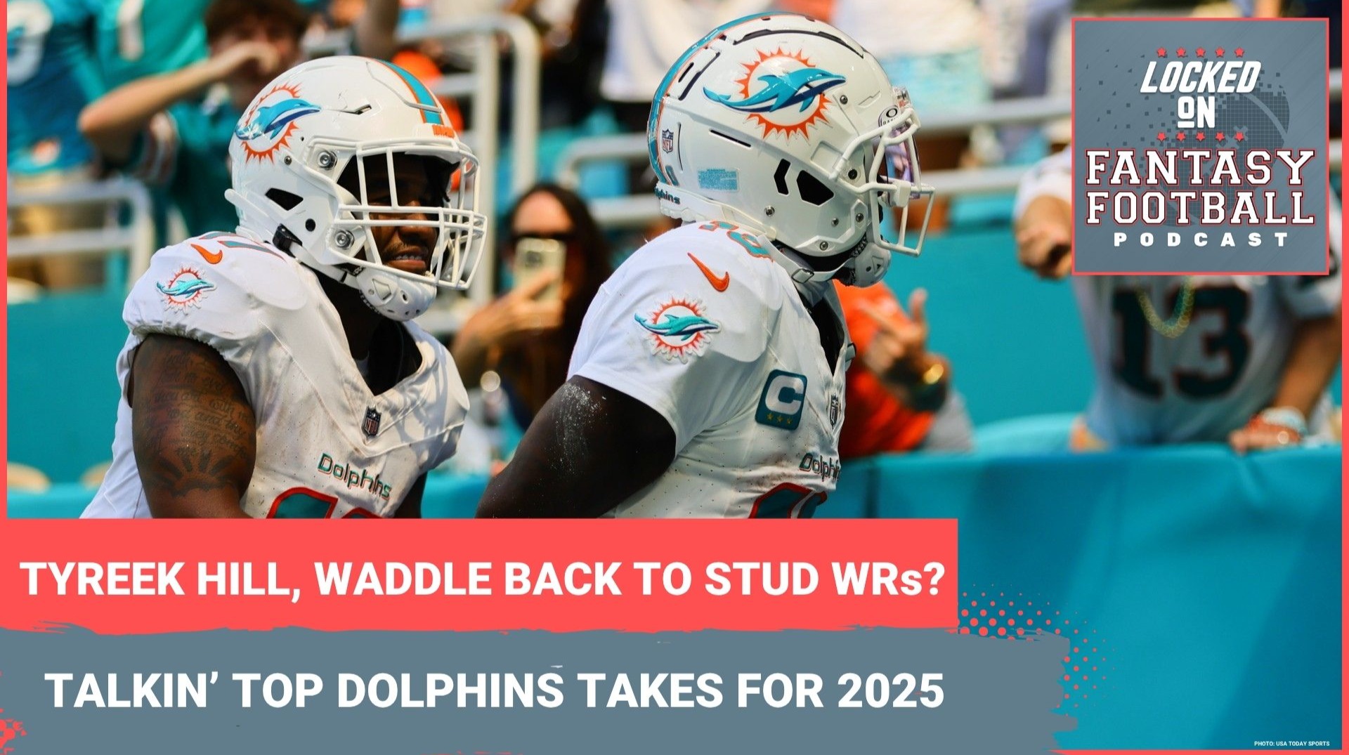 Tyreek Hill, Jaylen Waddle back to STUD WRs? 3 Dolphins fantasy takes you MUST KNOW for 2025