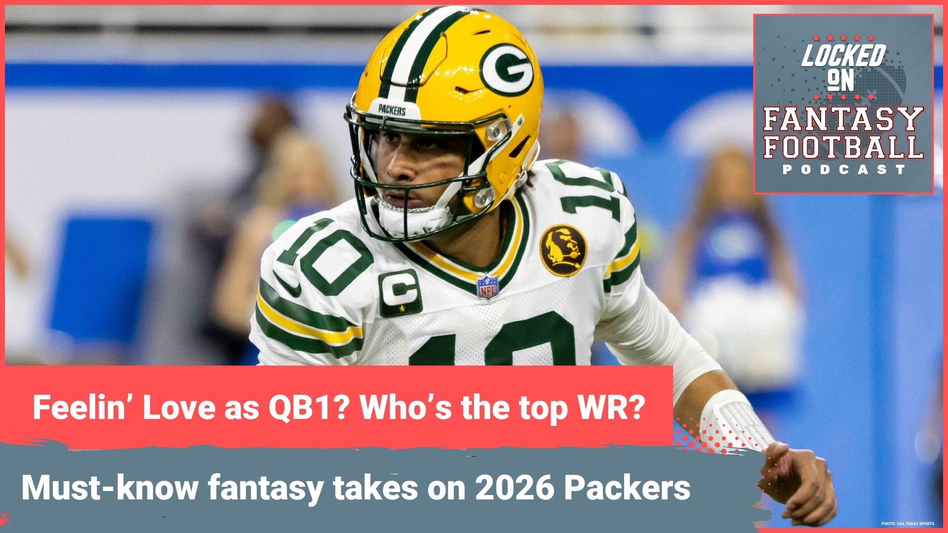 FEEL Jordan Love as DRAFT SLEEPER QB1? TRUST Josh Jacobs? Must-know fantasy takes on 2026 Packers