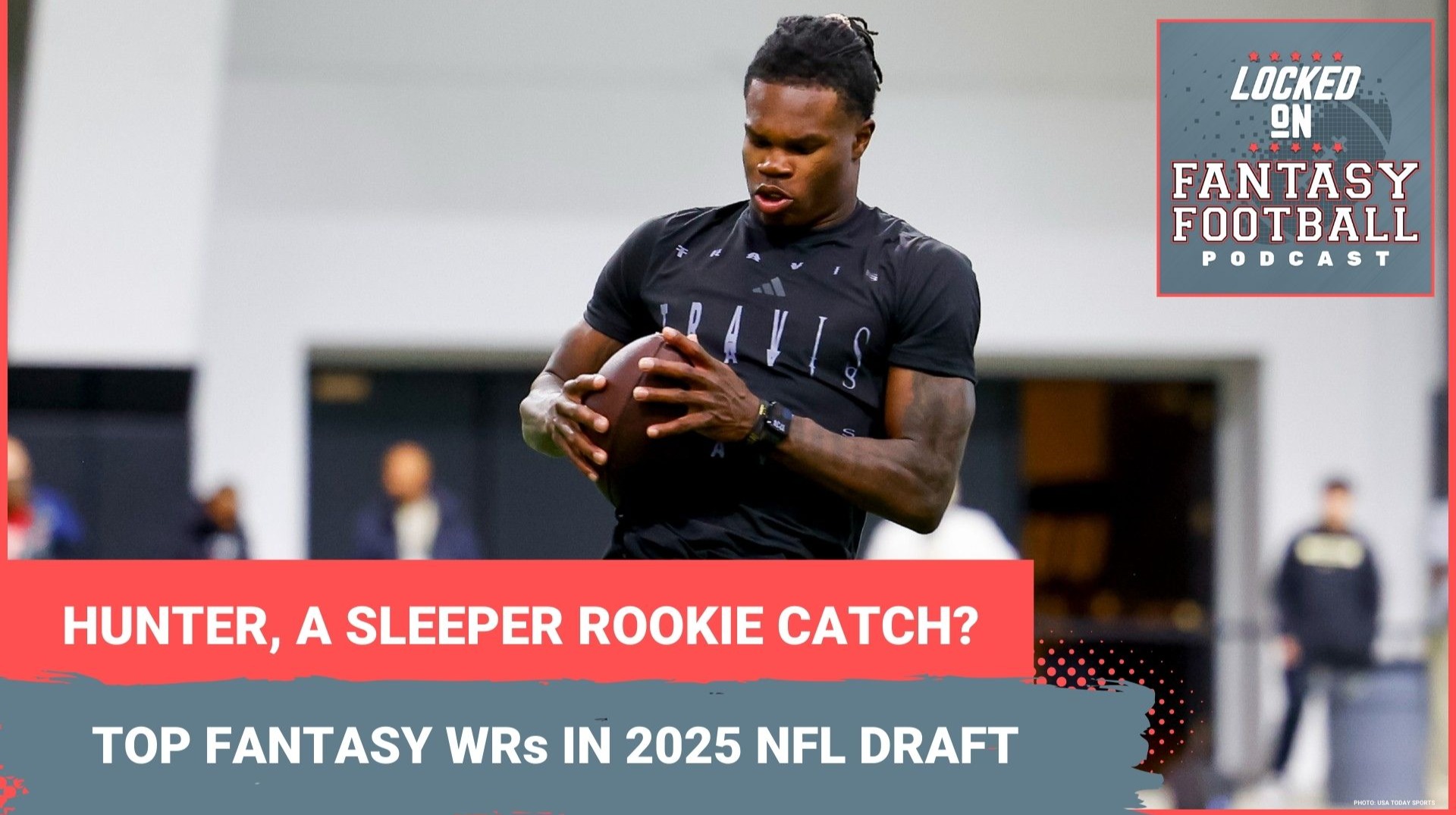 Is Travis Hunter a HOT ROOKIE SLEEPER at WR? Best fantasy wide receivers in 2025 NFL Draft