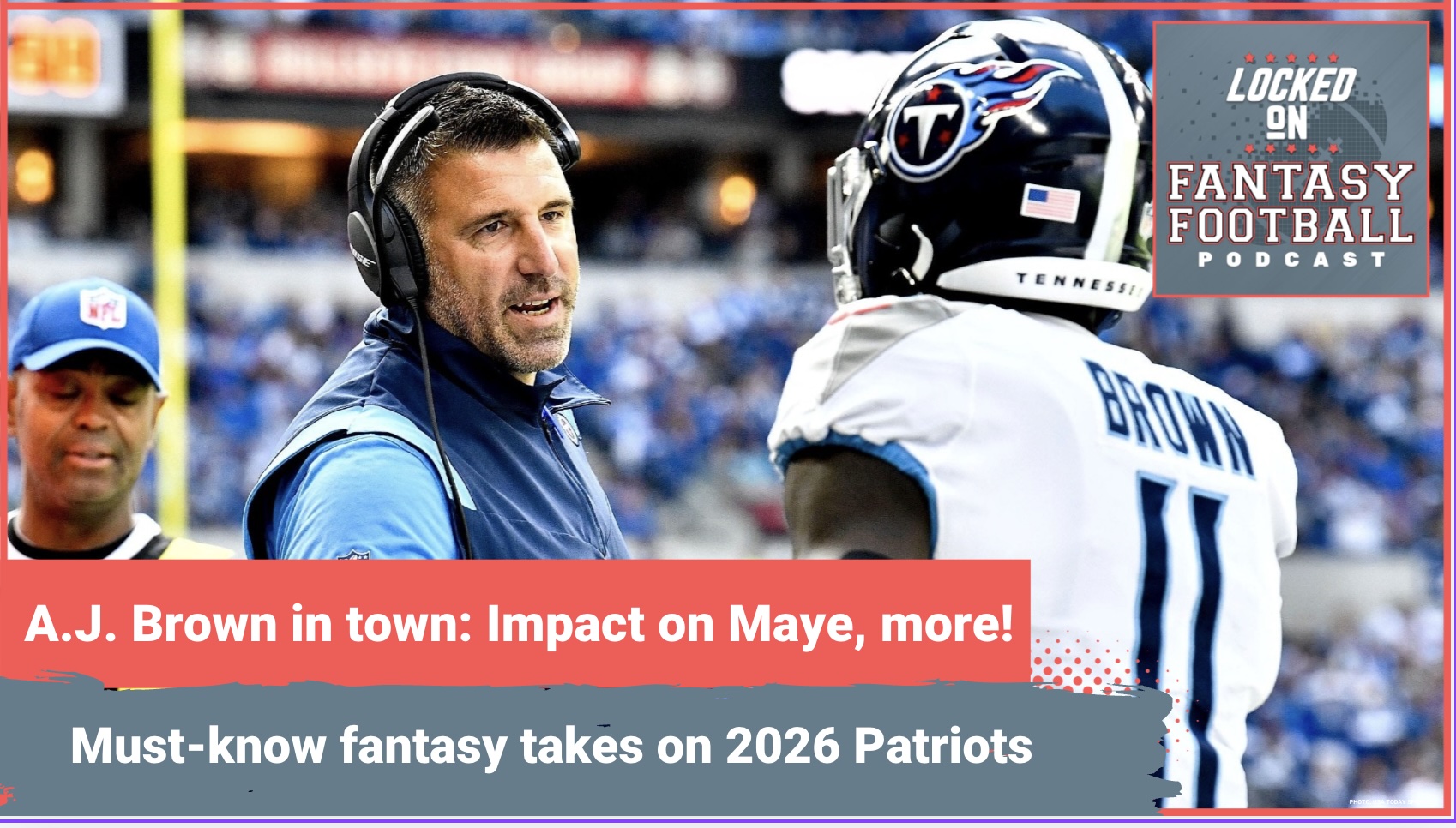 When to DRAFT A.J. Brown? MORE QB1 love for Drake Maye? MUST-KNOW fantasy takes on 2026 Patriots