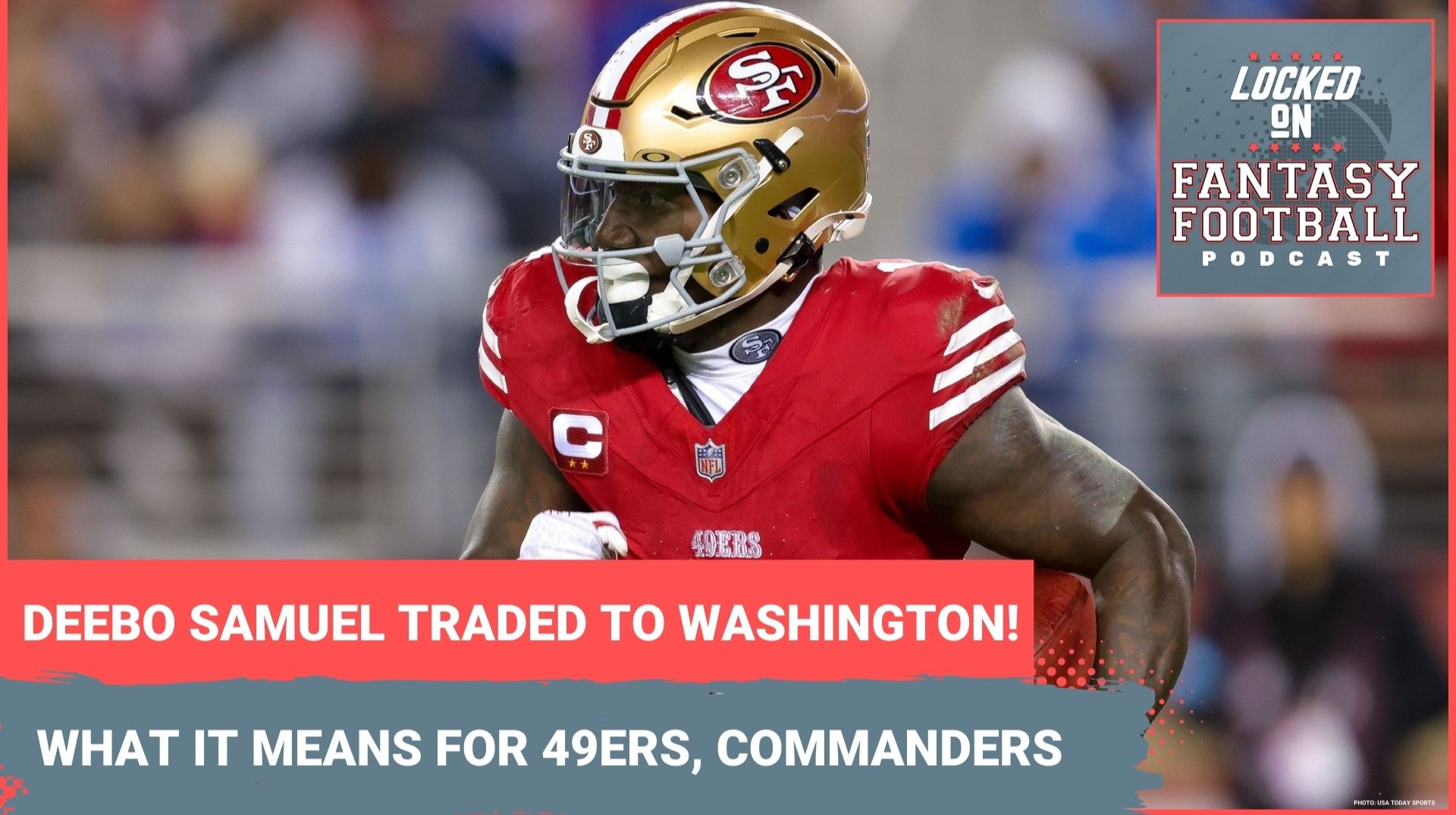 Deebo Samuel traded: Fantasy football fallout for Jayden Daniels, Commanders & 49ers in 2025