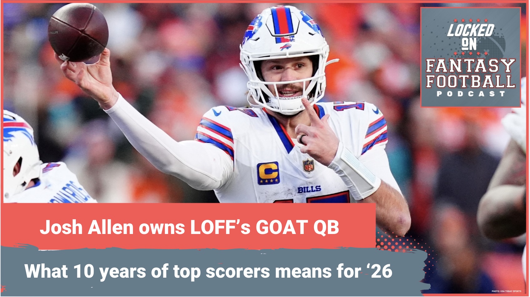 Josh Allen, new GOAT QB? Breaking down 10 years of TOP FANTASY SCORERS and what it means for 2026