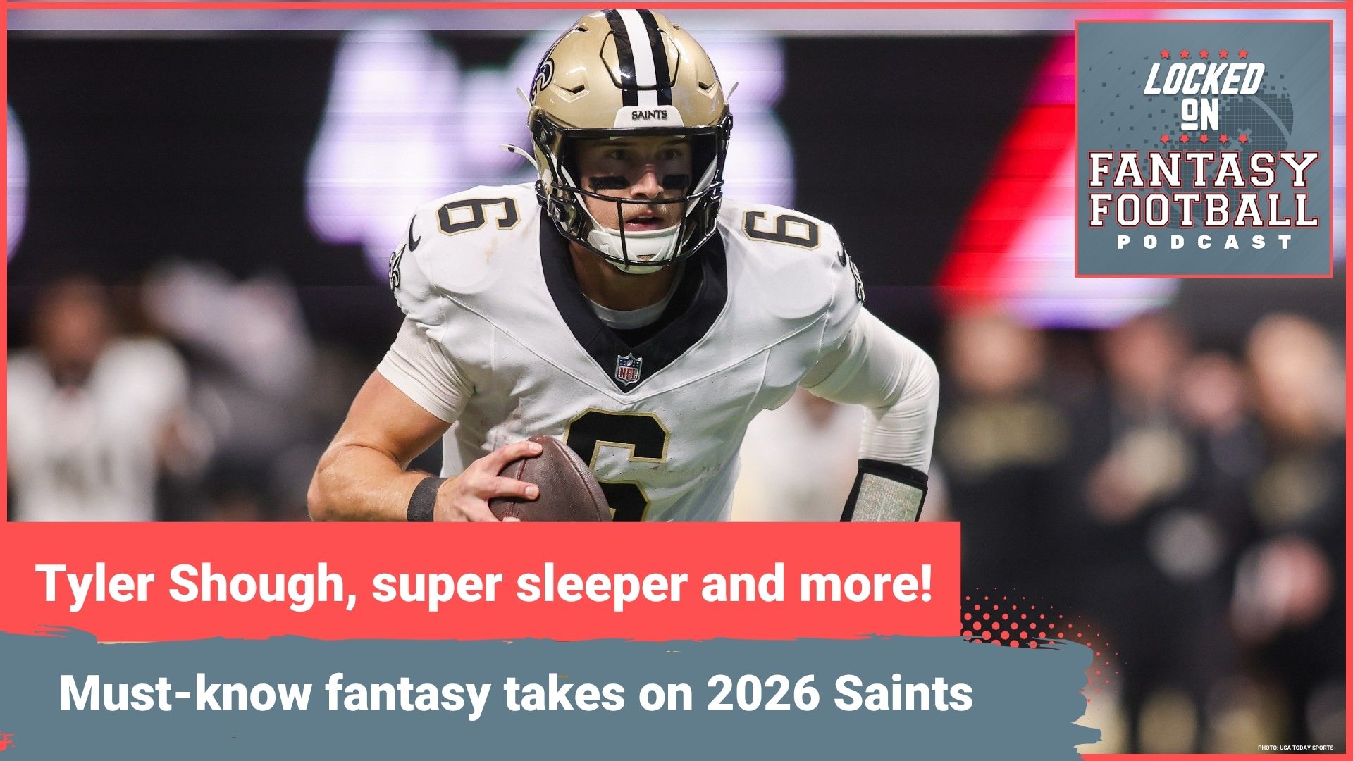 Tyler Shough still a STEAL? Jordyn Tyson best WR DRAFT VALUE? MUST-KNOW fantasy takes on 2026 Saints