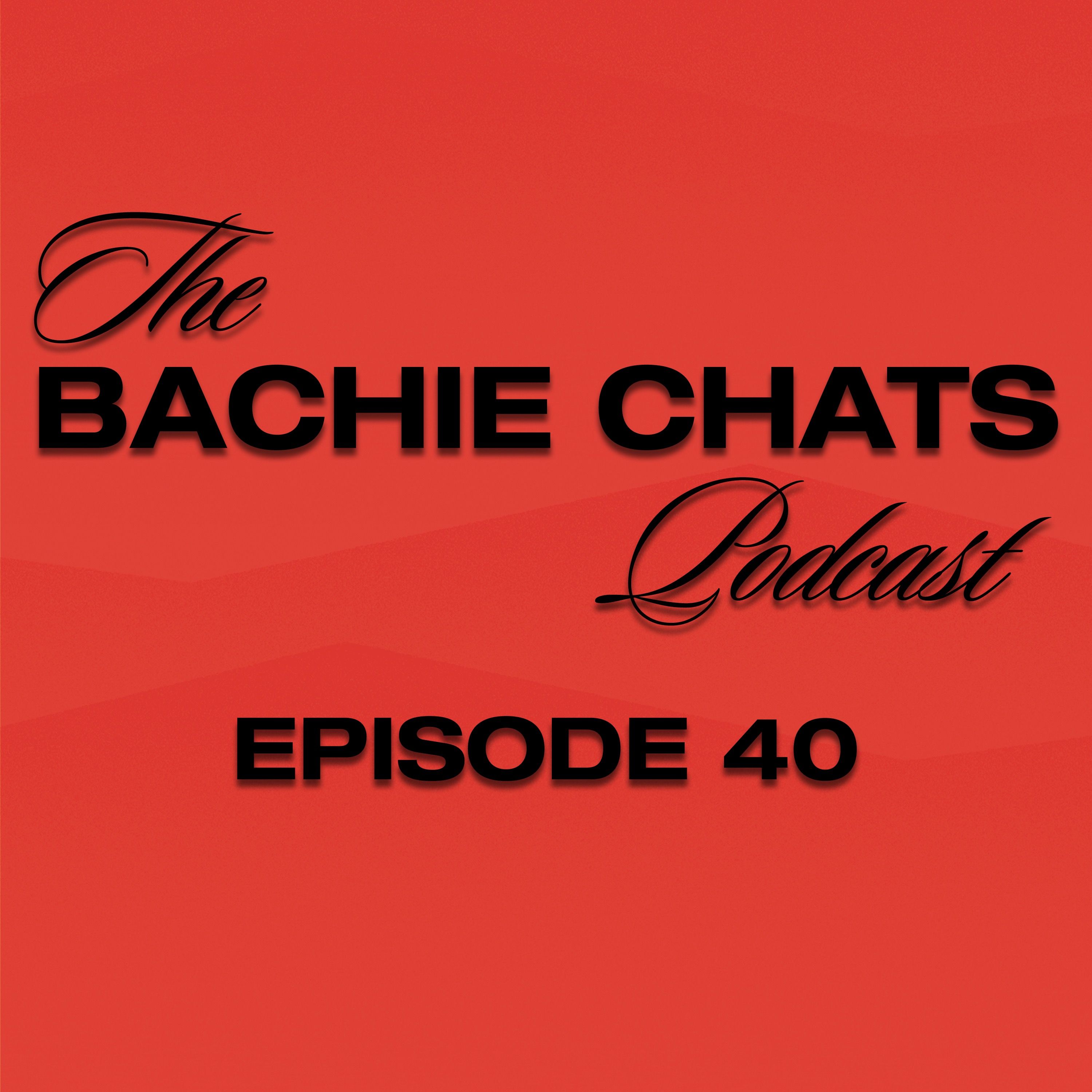 The Bachie Chats - Episode 40 - "We're modern women"