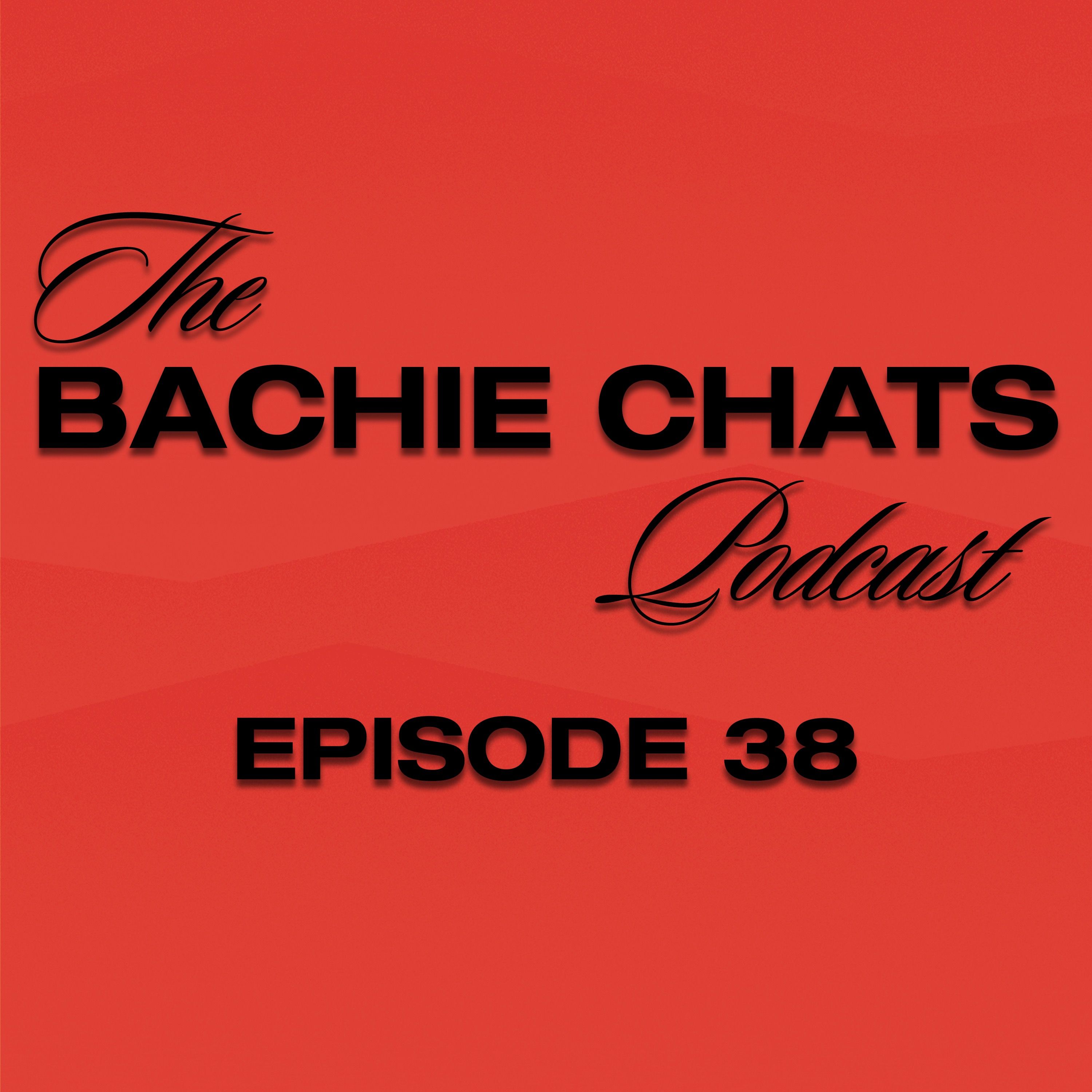 The Bachie Chats - Episode 38 - "Boys, boys, boys"