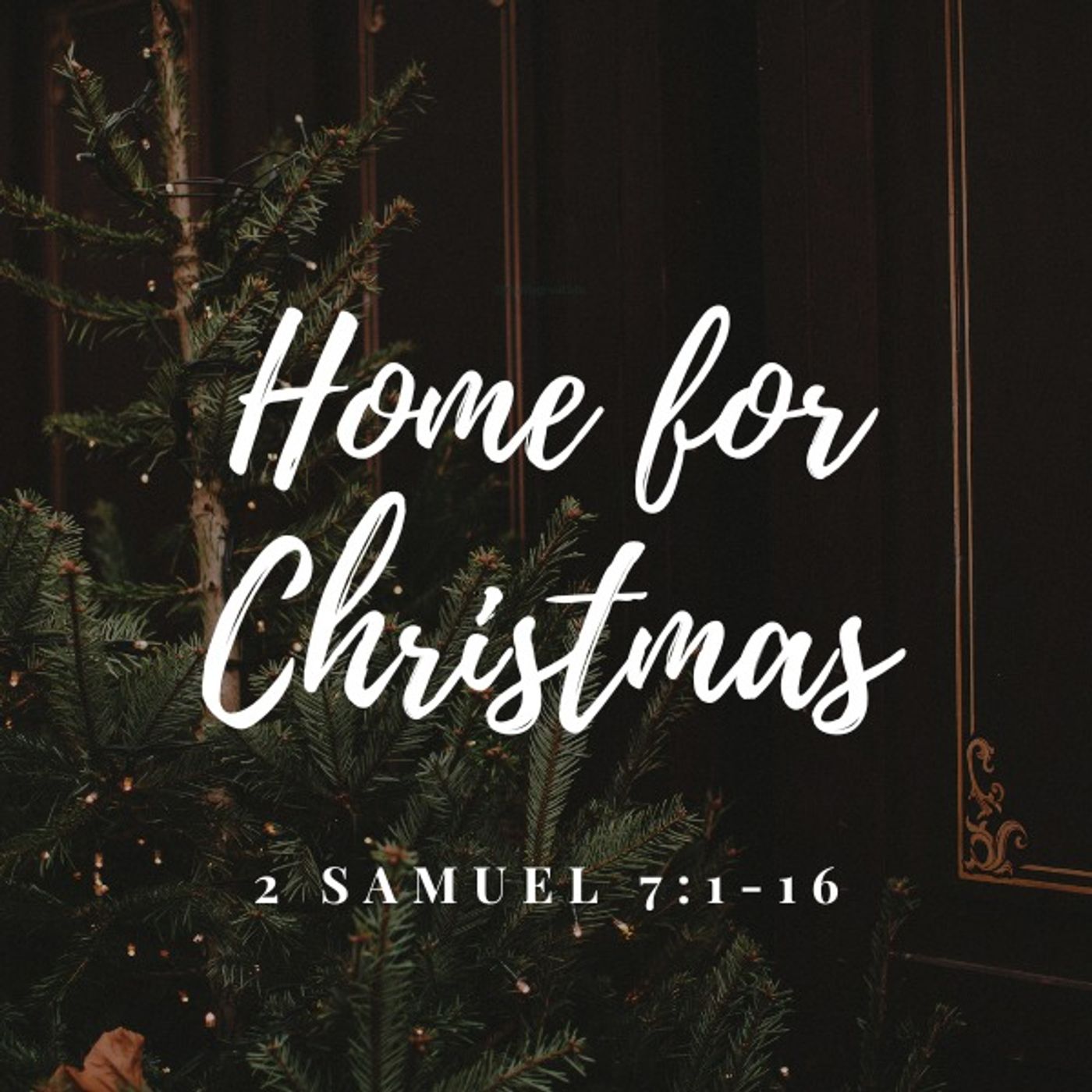 Home for Christmas | 2 Samuel 7:1-16 | Pastor Dean Faulkner