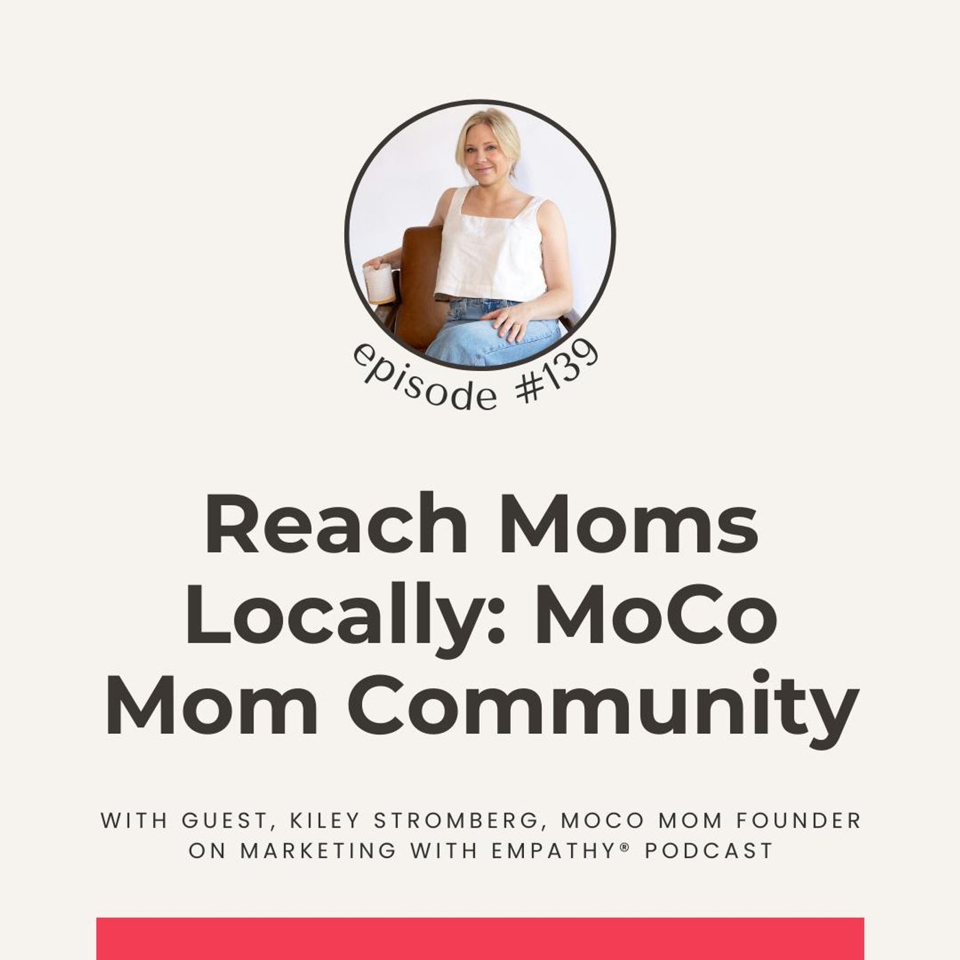 139. Reach Moms Locally: MoCo Mom Community – Kiley Stromberg