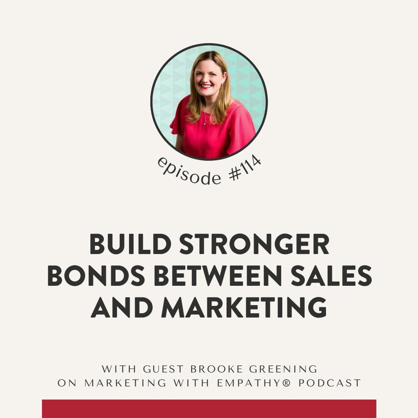 114. Build Stronger Bonds Between Sales & Marketing – Brooke Greening