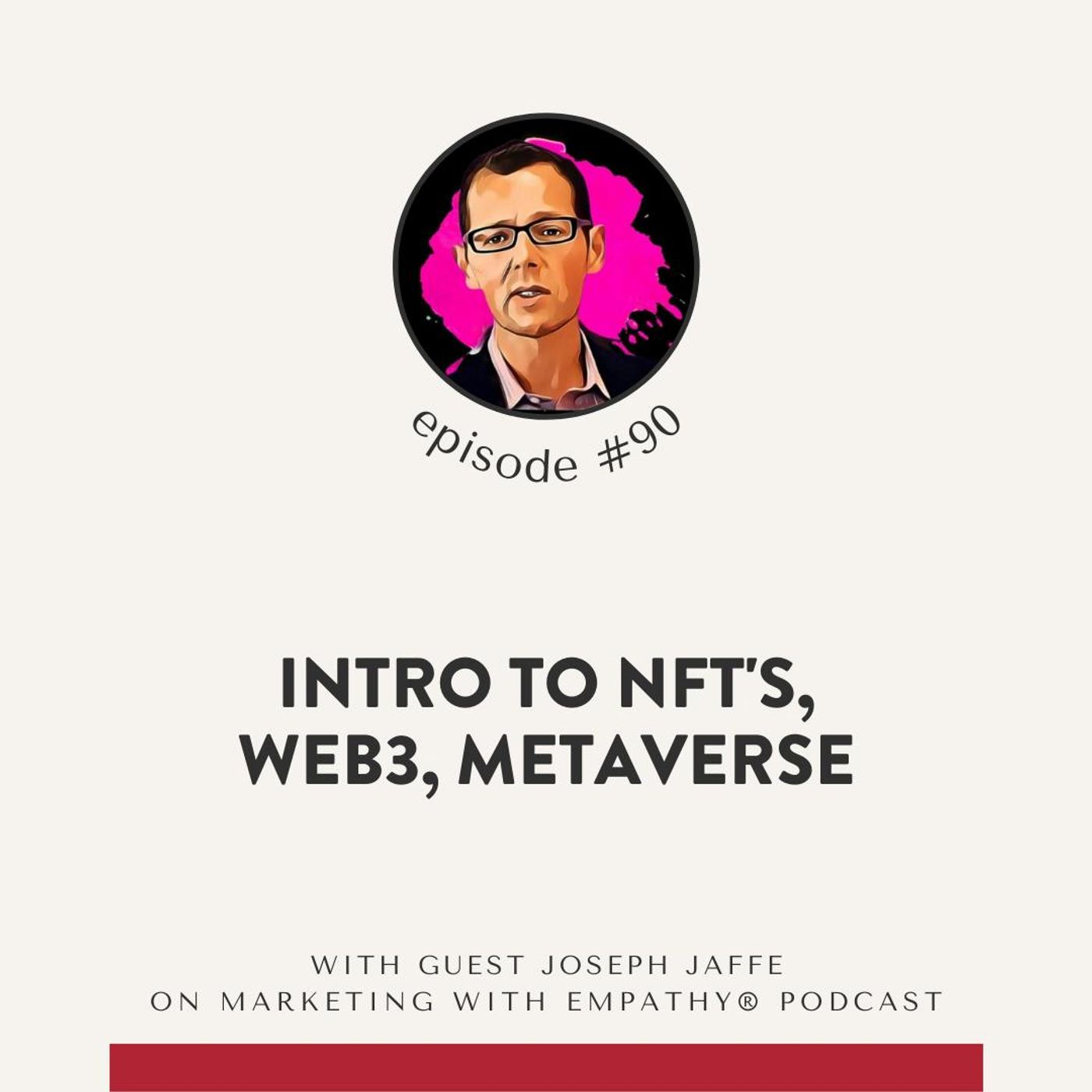 90. Intro to NFTs, Web3, Metaverse – Joseph Jaffe (is not Famous)