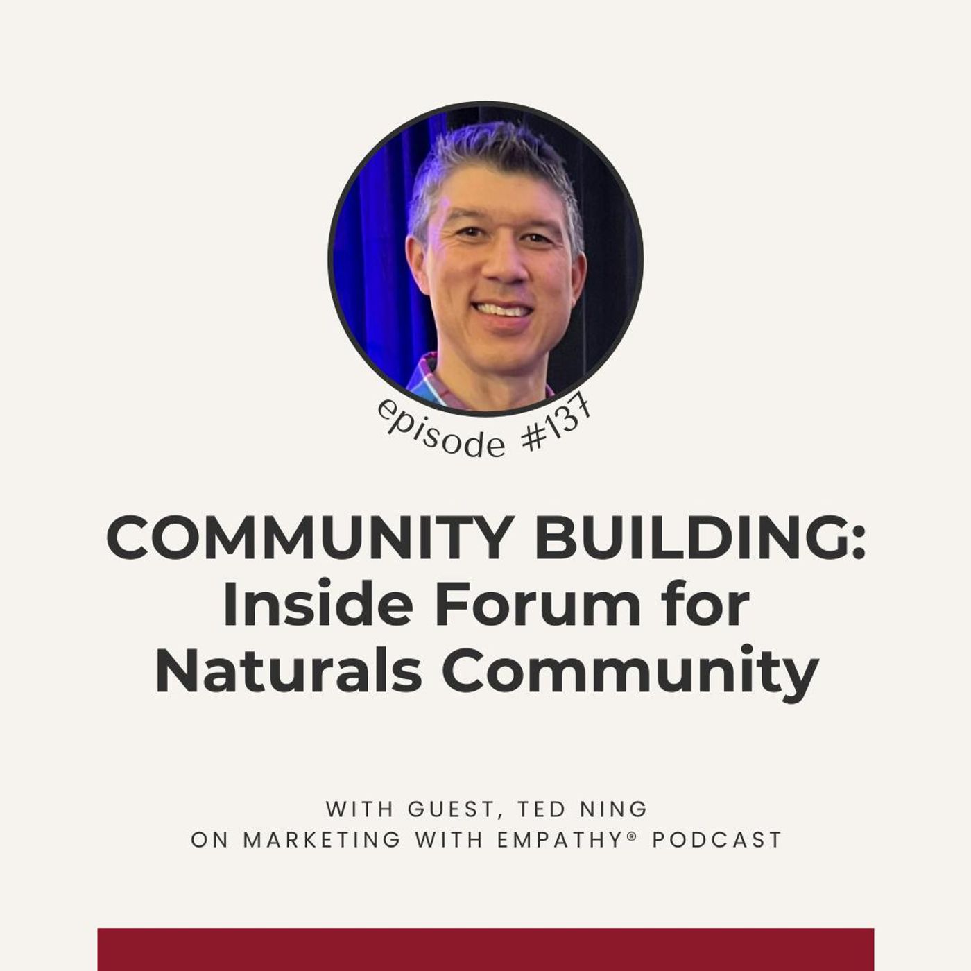 137. Inside Forum for Naturals Community – Ted Ning