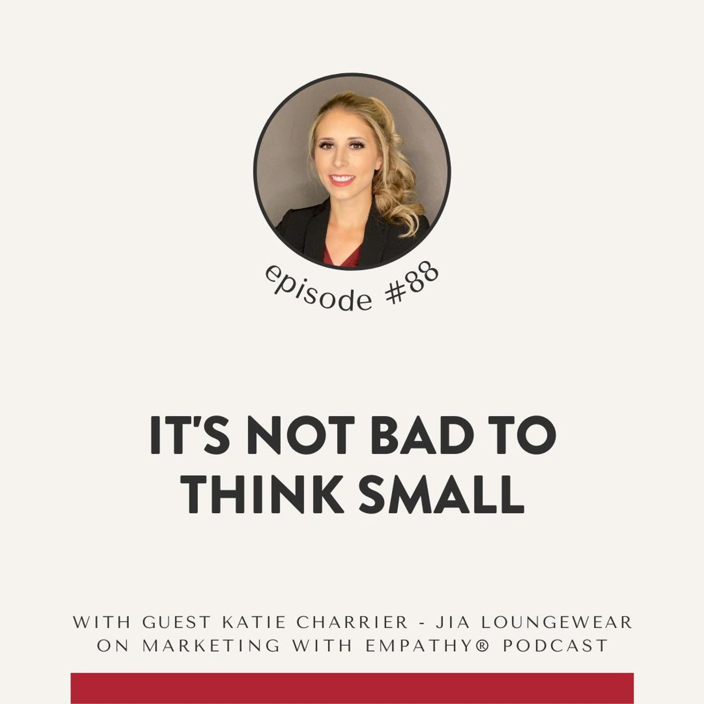 88. Jia Loungewear: It’s Not Bad to Think Small – Katie Charrier