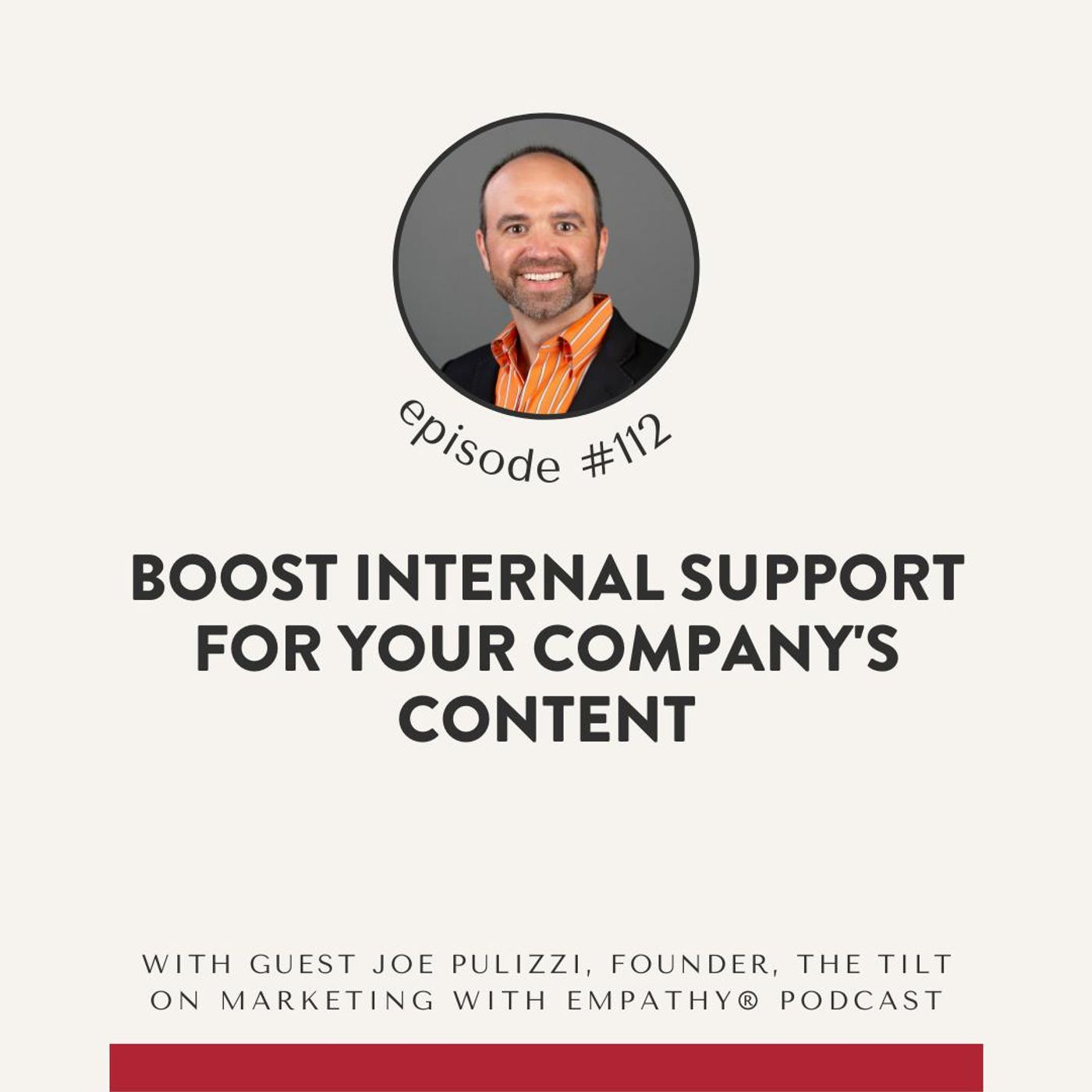 112. Boost Internal Support for Your Company’s Content – Joe Pulizzi