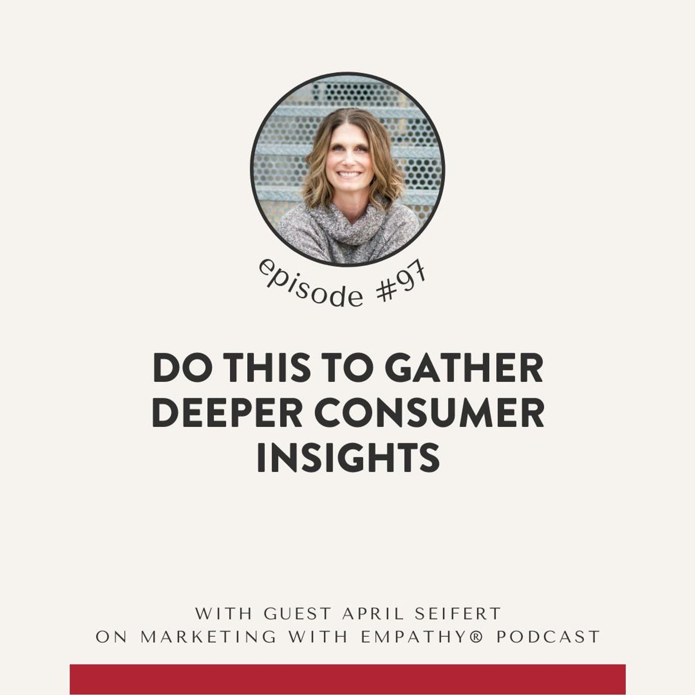 97. Do This to Gather Deeper Consumer Insights – April Seifert, Sprocket