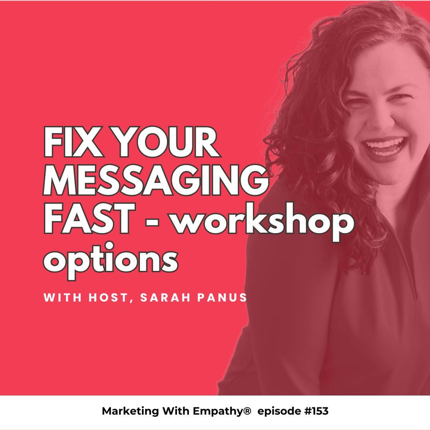 153. Fix Your Messaging Fast – workshop options