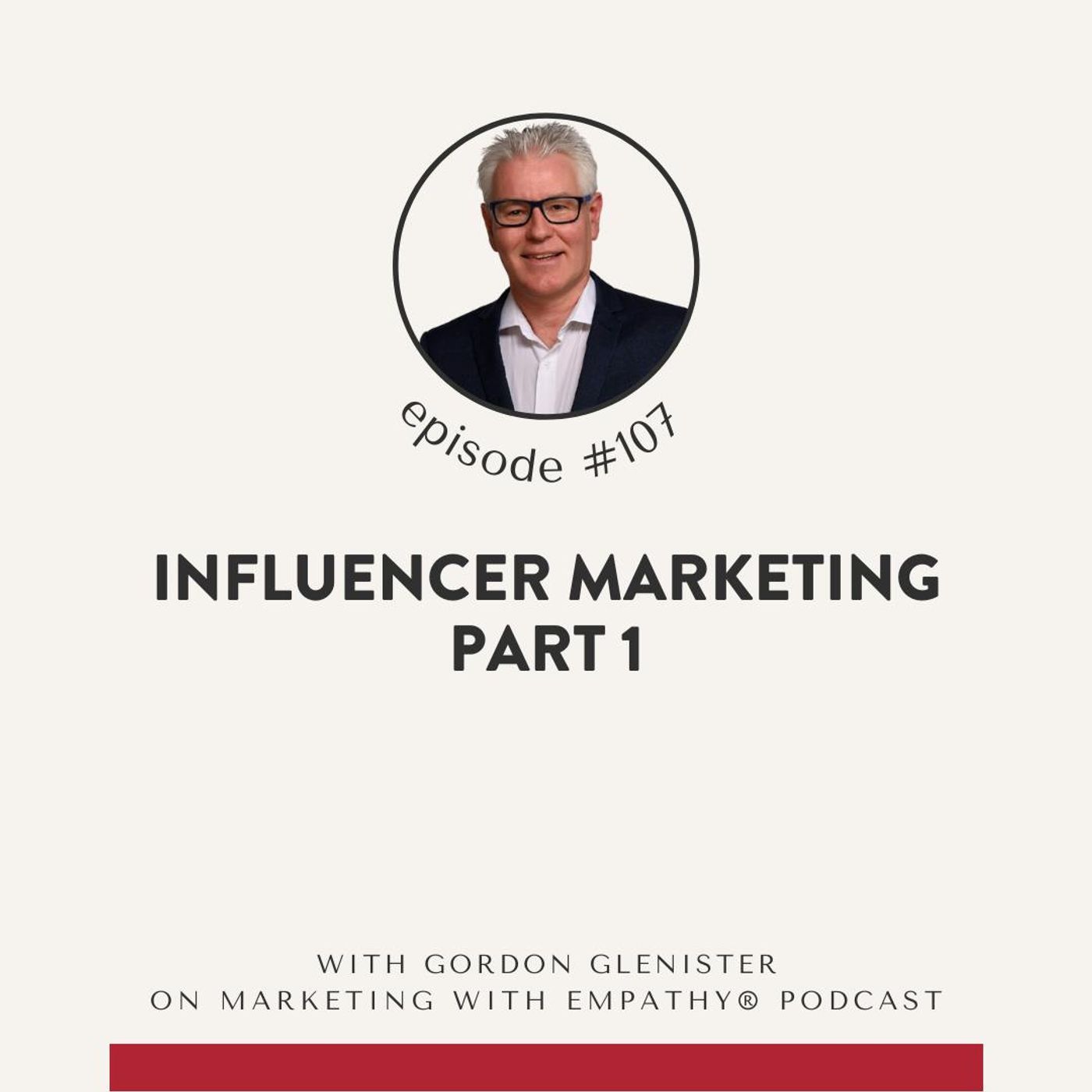 107. Influencer Marketing (part 1) – Gordon Glenister
