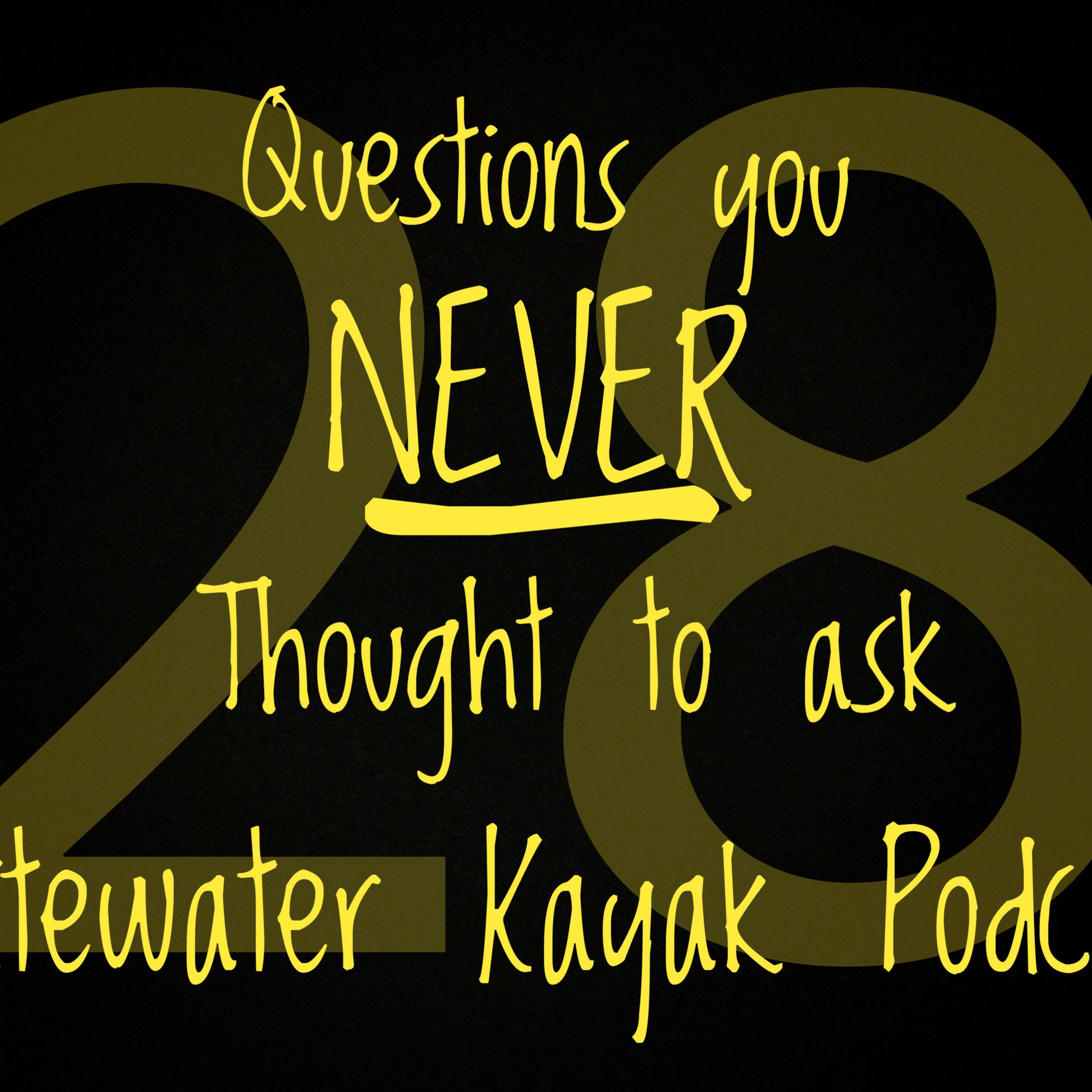 Ep 28: Ft Corran Addison: The state of Whitewater Kayaking. Article Follow up.