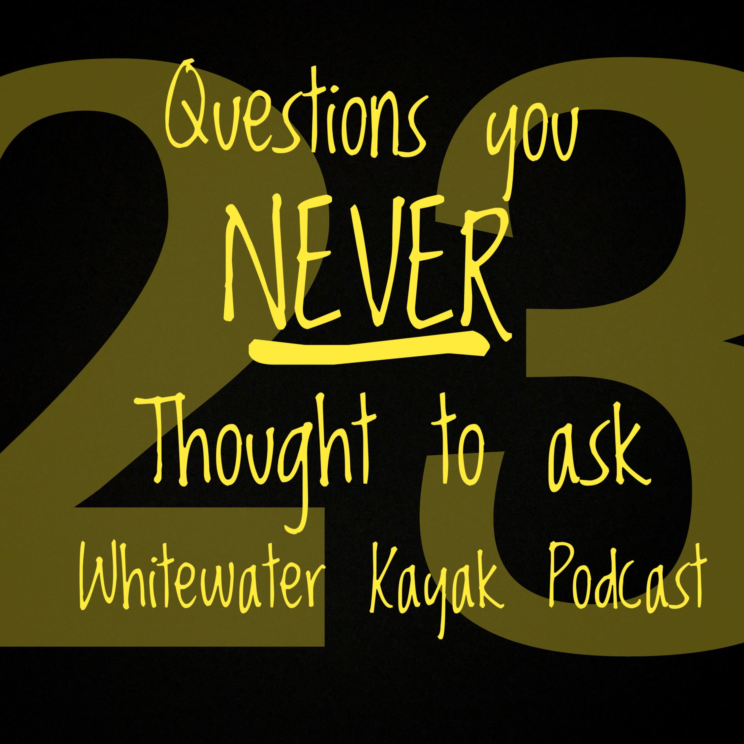 Questions You Never Thought to Ask.  Interviews with Whitewater Kayakers