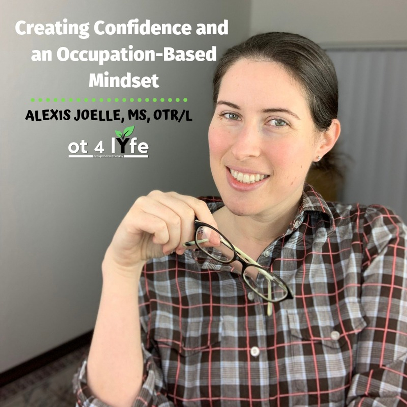 Creating Confidence and an Occupation-Based Mindset with Alexis Joelle