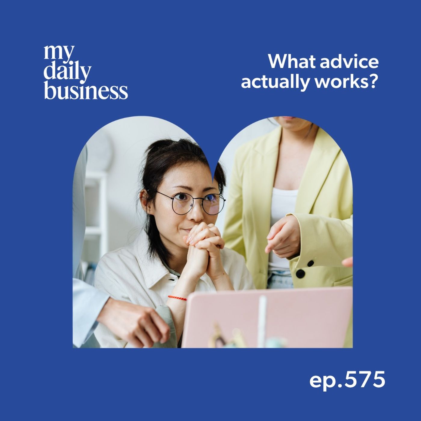 Episode 575: What actually works in your small business?