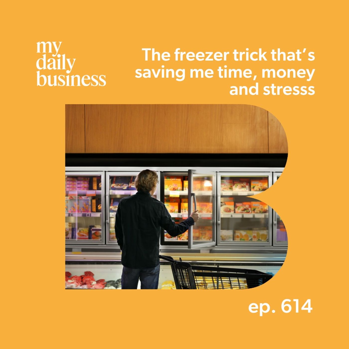 Episode 614:The Freezer Trick That’s Saving Me Time, Money and Stress