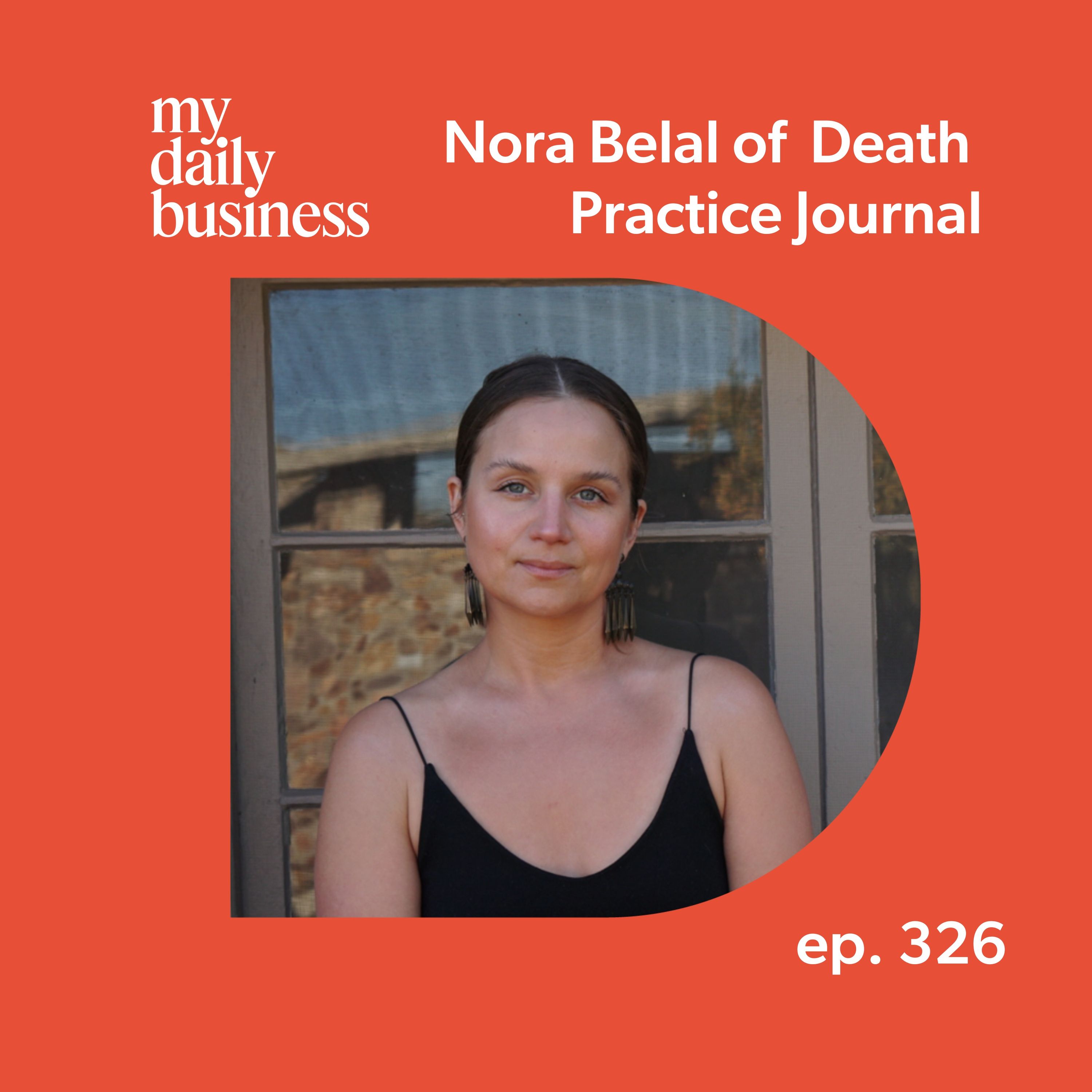 Embracing conversations about death with Nora Belal of Death Practice Journal