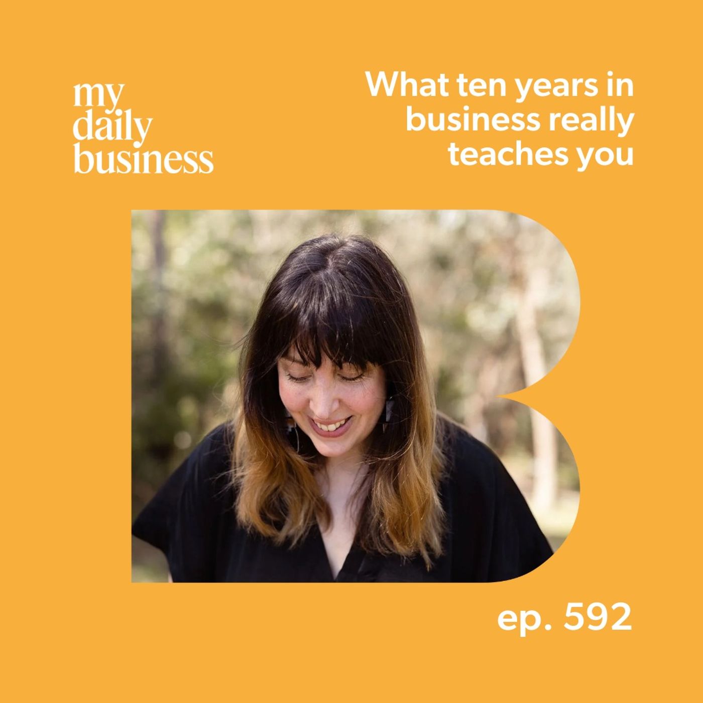Episode 592: What 10 years in business really teaches you