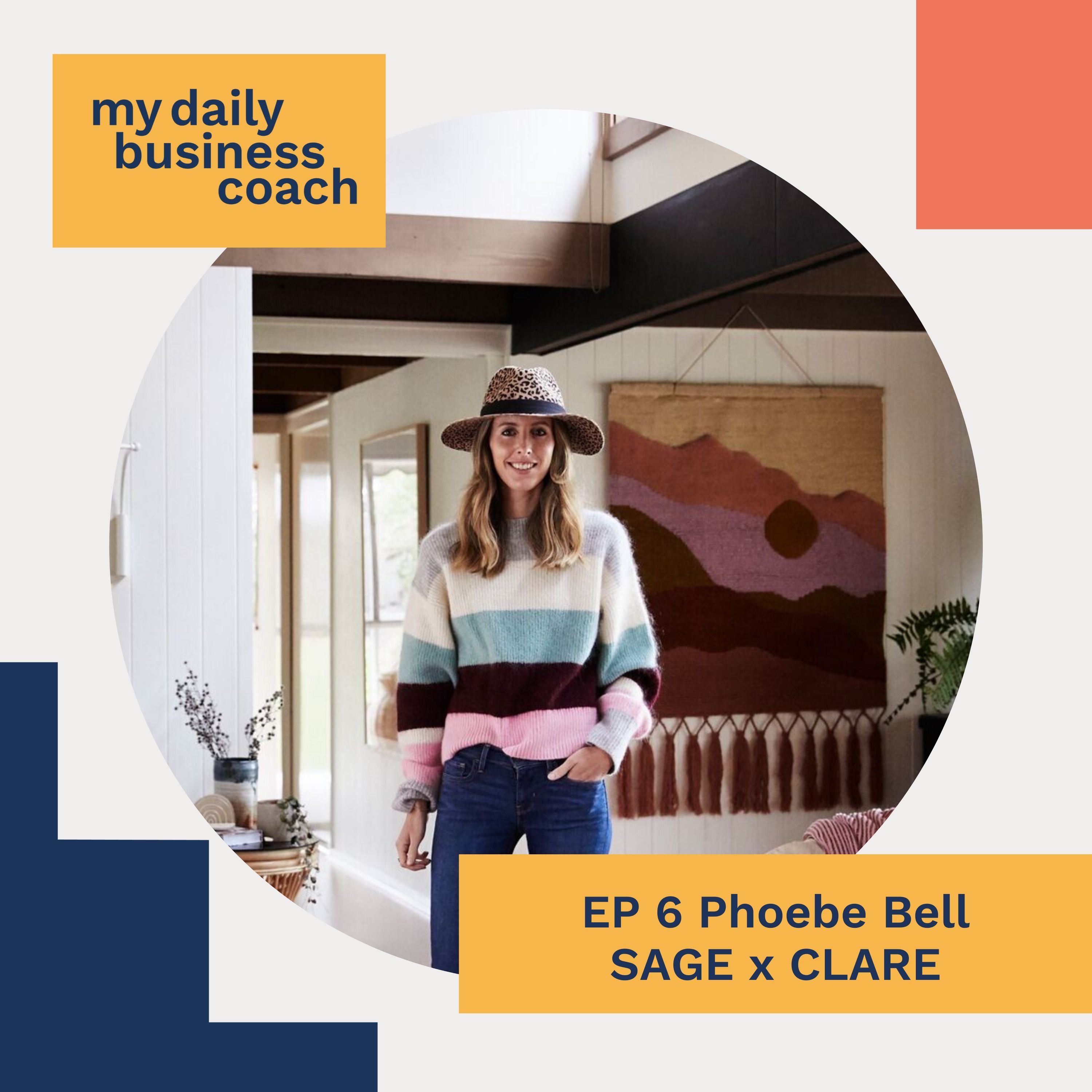 Episode 6: Finding Awe, Manufacturing Overseas And More Business Tips From Phoebe Bell, Founder, Sage x Clare