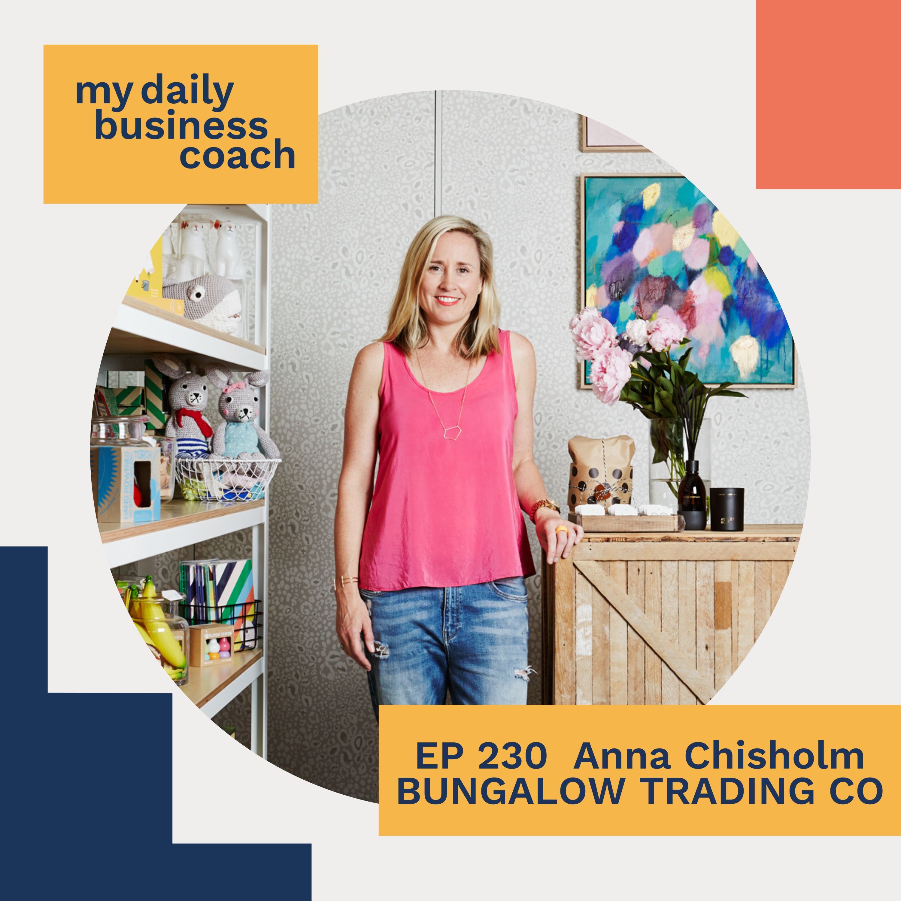 How to constantly move, adapt, and shift as a business owner with Anna Chisholm of Bungalow Trading Co