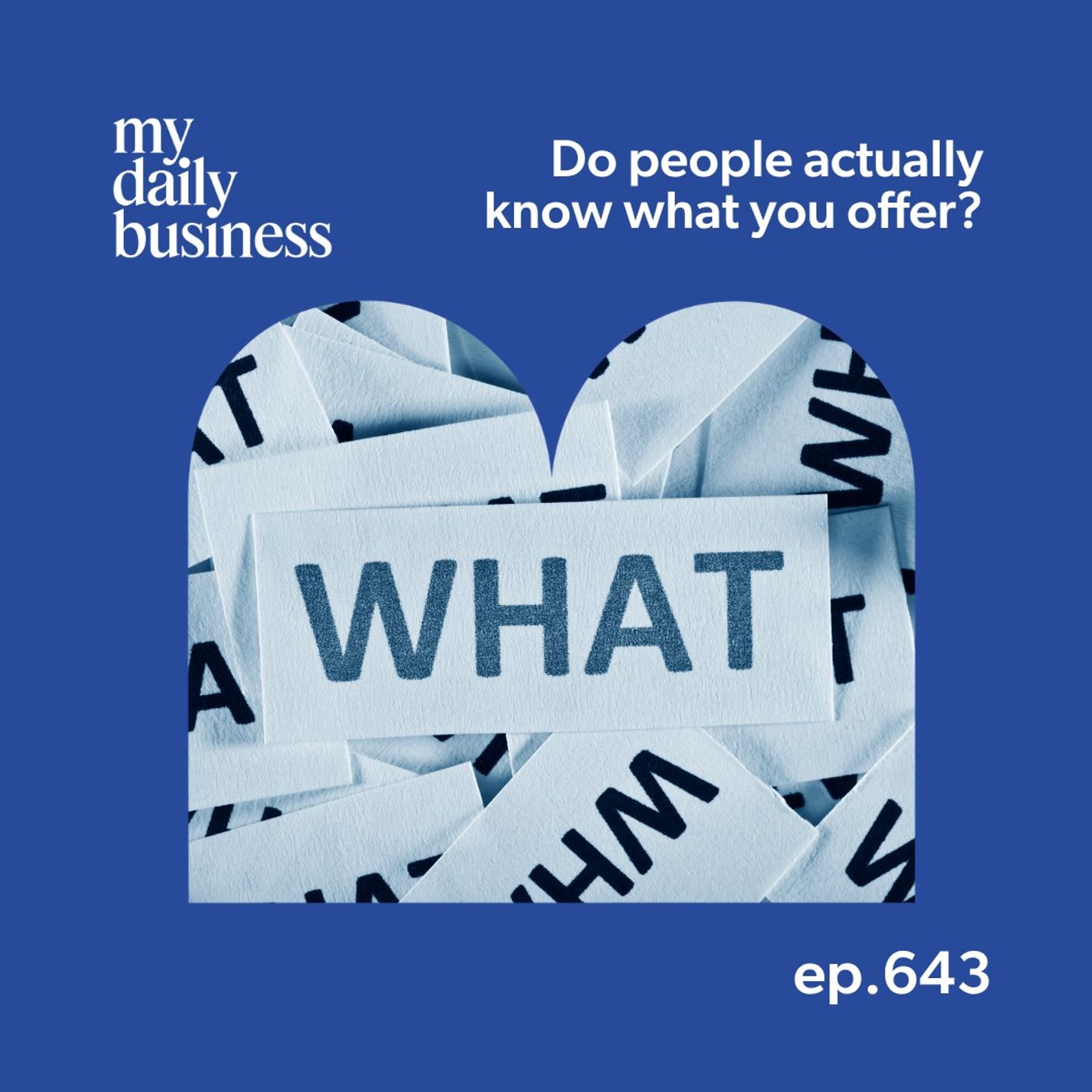 643:  Do your clients and customers actually know what you offer?