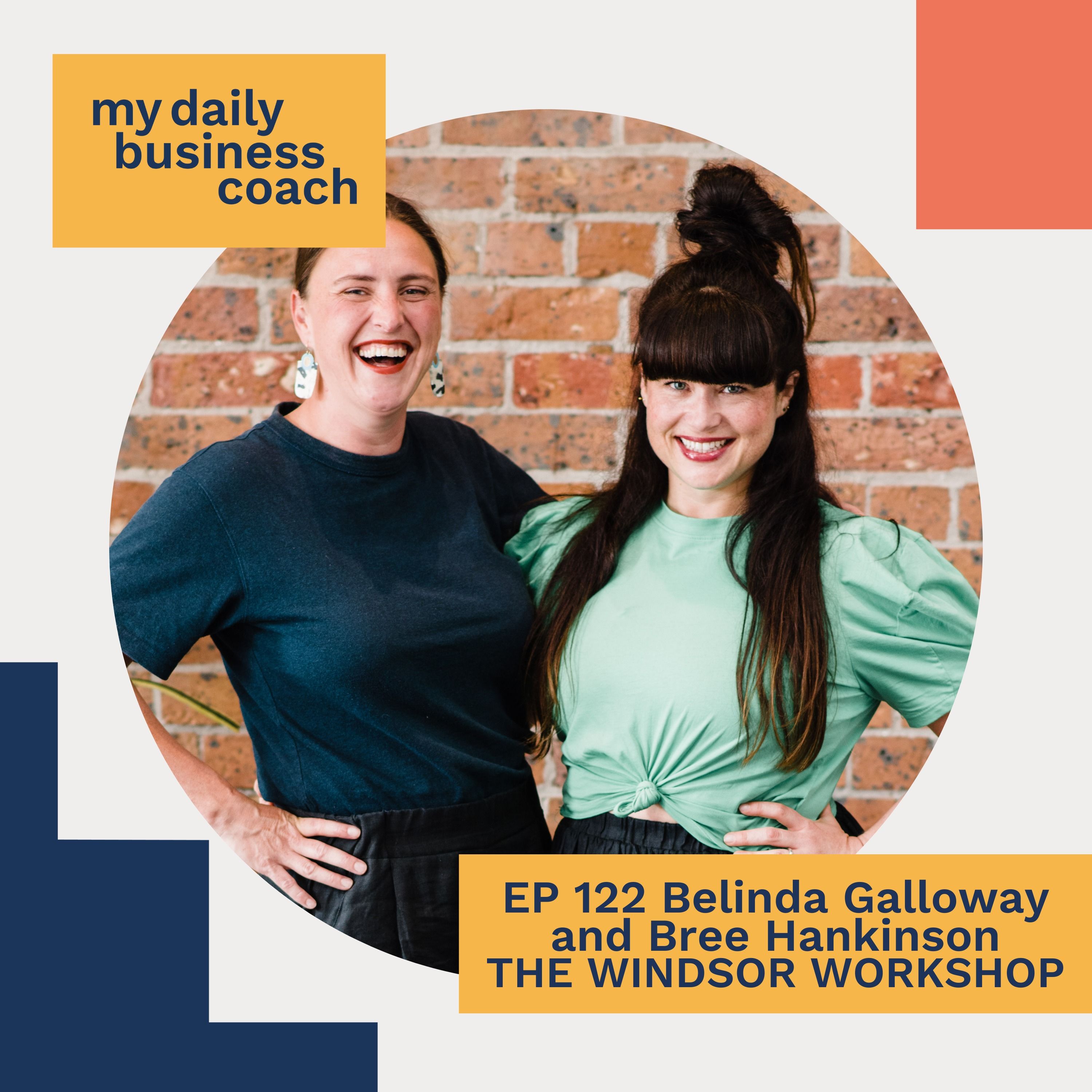 Creating a purpose-led business with friends and surviving a pandemic, An Interview with Belinda Galloway and Bree Hankinson of The Windsor Workshop