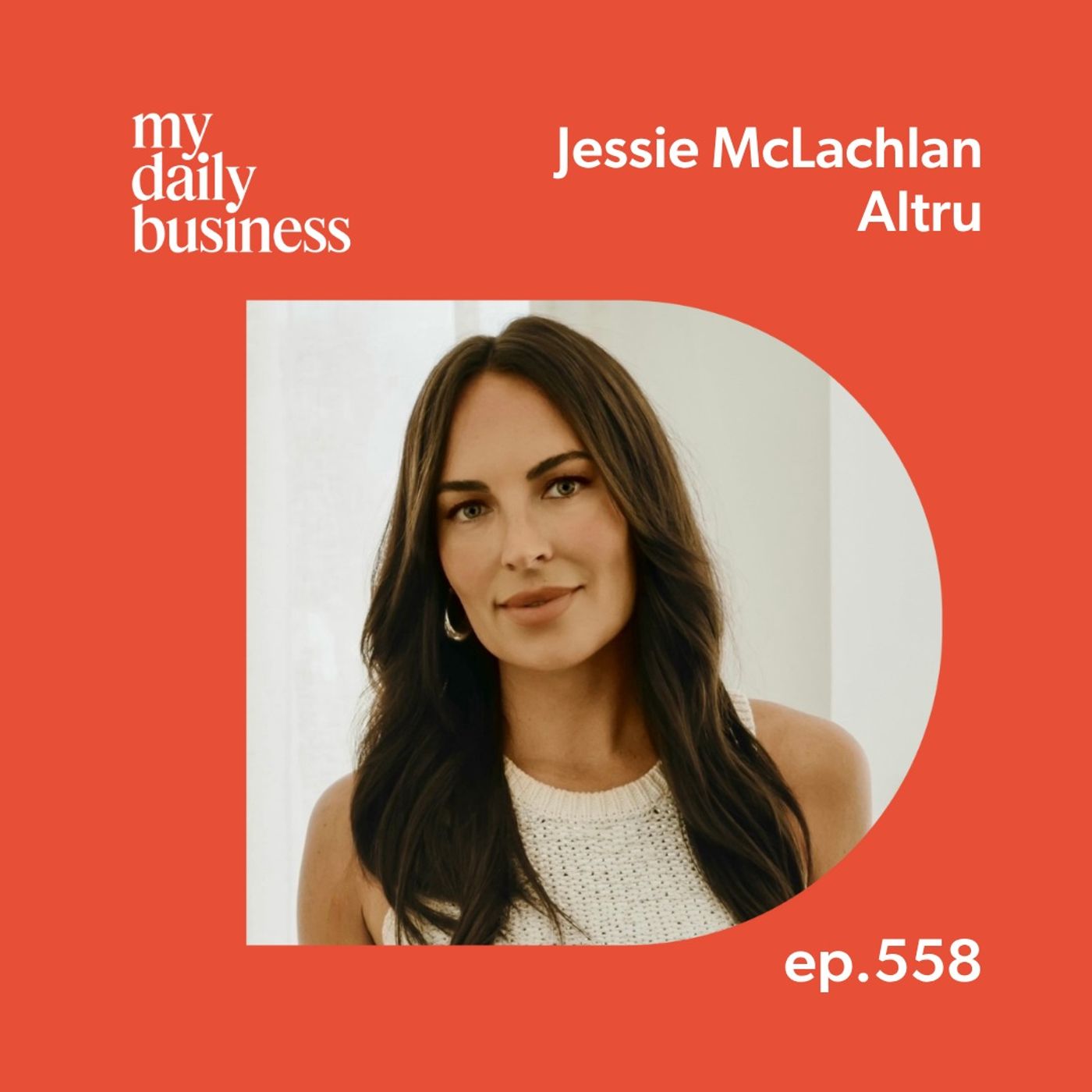 Episode 558: Jessie McLachlan of Altru on changing the world one person at a time
