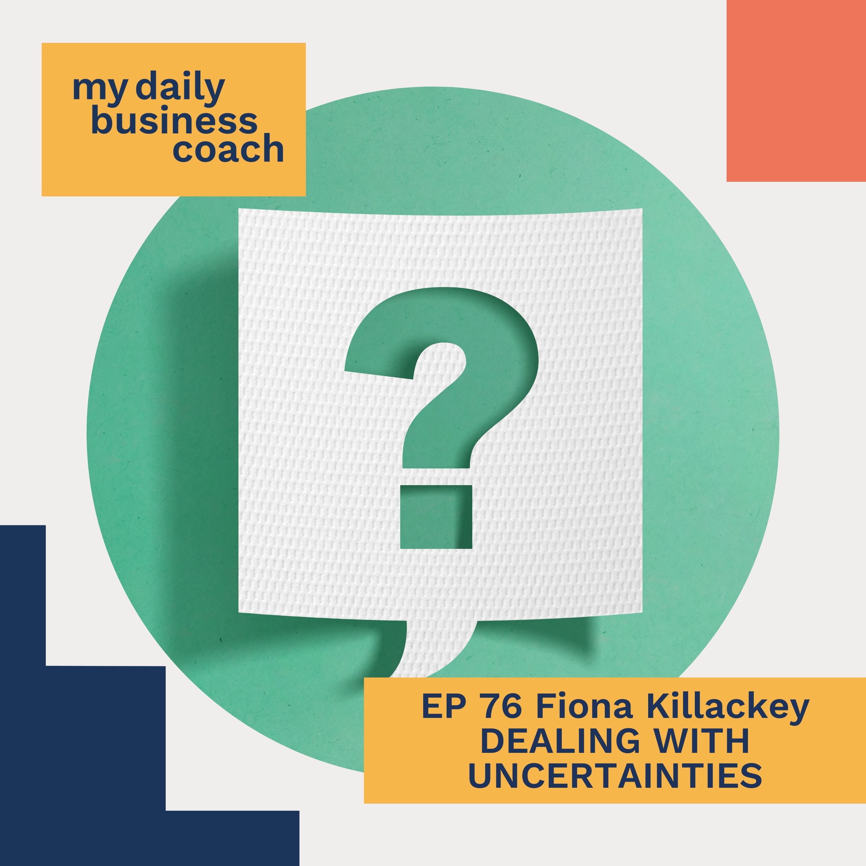 Episode 76: 5 Steps To Deal with Uncertainties in Your Life and Why Seeking Professional Help Matters