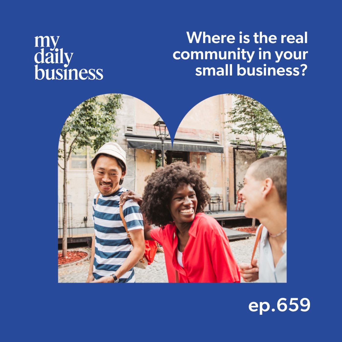 659: Where is the real community in your small business