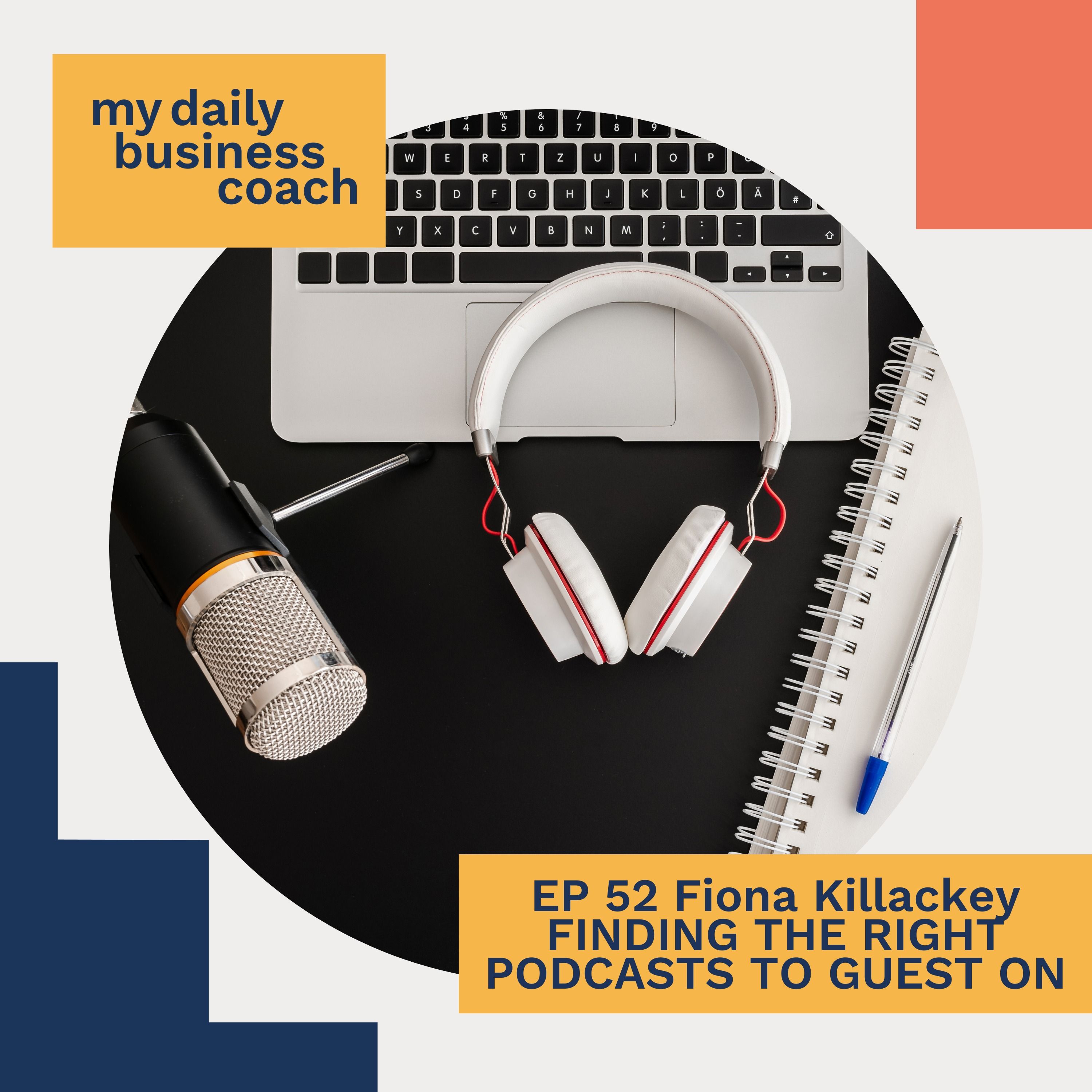 Episode 52: Five quick tips for finding the right podcasts to become a guest on, to help build your brand and get your small business out there